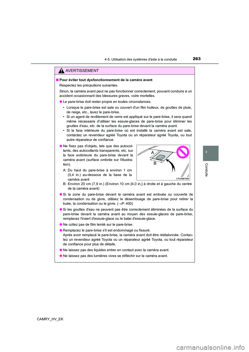 TOYOTA CAMRY 2022 Manuel du propriétaire (in French) 2634-5. Utilisation des systèmes daide à la conduite
4
Conduite
CAMRY_HV_EK
AVERTISSEMENT
■Pour éviter tout dysfonctionnement de la caméra avant
Respectez les précautions suivantes.
Sinon, l TOYOTA CAMRY 2022 Manuel du propriétaire (in French) 2634-5. Utilisation des systèmes daide à la conduite
4
Conduite
CAMRY_HV_EK
AVERTISSEMENT
■Pour éviter tout dysfonctionnement de la caméra avant
Respectez les précautions suivantes.
Sinon, l