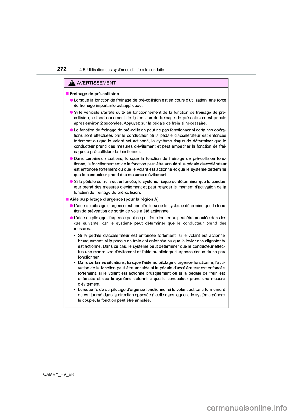 TOYOTA CAMRY 2022 Manuel du propriétaire (in French) 2724-5. Utilisation des systèmes daide à la conduite
CAMRY_HV_EK
AVERTISSEMENT
■Freinage de pré-collision
● Lorsque la fonction de freinage de pré-collision est en cours dutilisation, une f TOYOTA CAMRY 2022 Manuel du propriétaire (in French) 2724-5. Utilisation des systèmes daide à la conduite
CAMRY_HV_EK
AVERTISSEMENT
■Freinage de pré-collision
● Lorsque la fonction de freinage de pré-collision est en cours dutilisation, une f