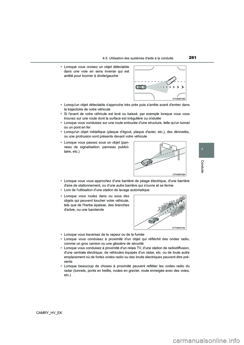 TOYOTA CAMRY 2022 Manuel du propriétaire (in French) 2814-5. Utilisation des systèmes daide à la conduite
4
Conduite
CAMRY_HV_EK
• Lorsquun objet détectable sapproche tr ès près puis sarrête avant dentrer dans
la trajectoire de votre véh TOYOTA CAMRY 2022 Manuel du propriétaire (in French) 2814-5. Utilisation des systèmes daide à la conduite
4
Conduite
CAMRY_HV_EK
• Lorsquun objet détectable sapproche tr ès près puis sarrête avant dentrer dans
la trajectoire de votre véh