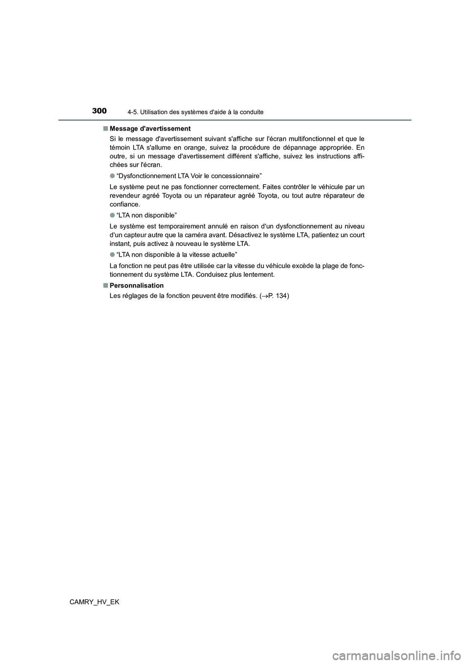 TOYOTA CAMRY 2022 Manuel du propriétaire (in French) 3004-5. Utilisation des systèmes daide à la conduite
CAMRY_HV_EK
■ Message davertissement
Si le message davertissement suivant saffiche sur lécran multifonctionnel et que le
témoin LTA s TOYOTA CAMRY 2022 Manuel du propriétaire (in French) 3004-5. Utilisation des systèmes daide à la conduite
CAMRY_HV_EK
■ Message davertissement
Si le message davertissement suivant saffiche sur lécran multifonctionnel et que le
témoin LTA s