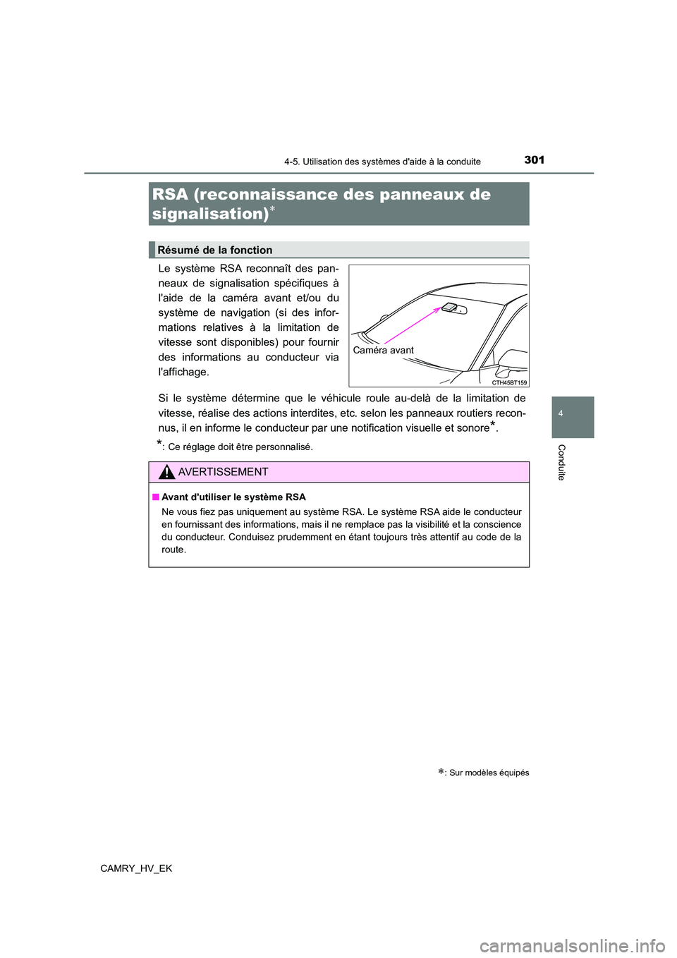 TOYOTA CAMRY 2022 Manuel du propriétaire (in French) 3014-5. Utilisation des systèmes daide à la conduite
4
Conduite
CAMRY_HV_EK
Le système RSA reconnaît des pan-
neaux de signalisation spécifiques à
laide de la caméra avant et/ou du
système TOYOTA CAMRY 2022 Manuel du propriétaire (in French) 3014-5. Utilisation des systèmes daide à la conduite
4
Conduite
CAMRY_HV_EK
Le système RSA reconnaît des pan-
neaux de signalisation spécifiques à
laide de la caméra avant et/ou du
système