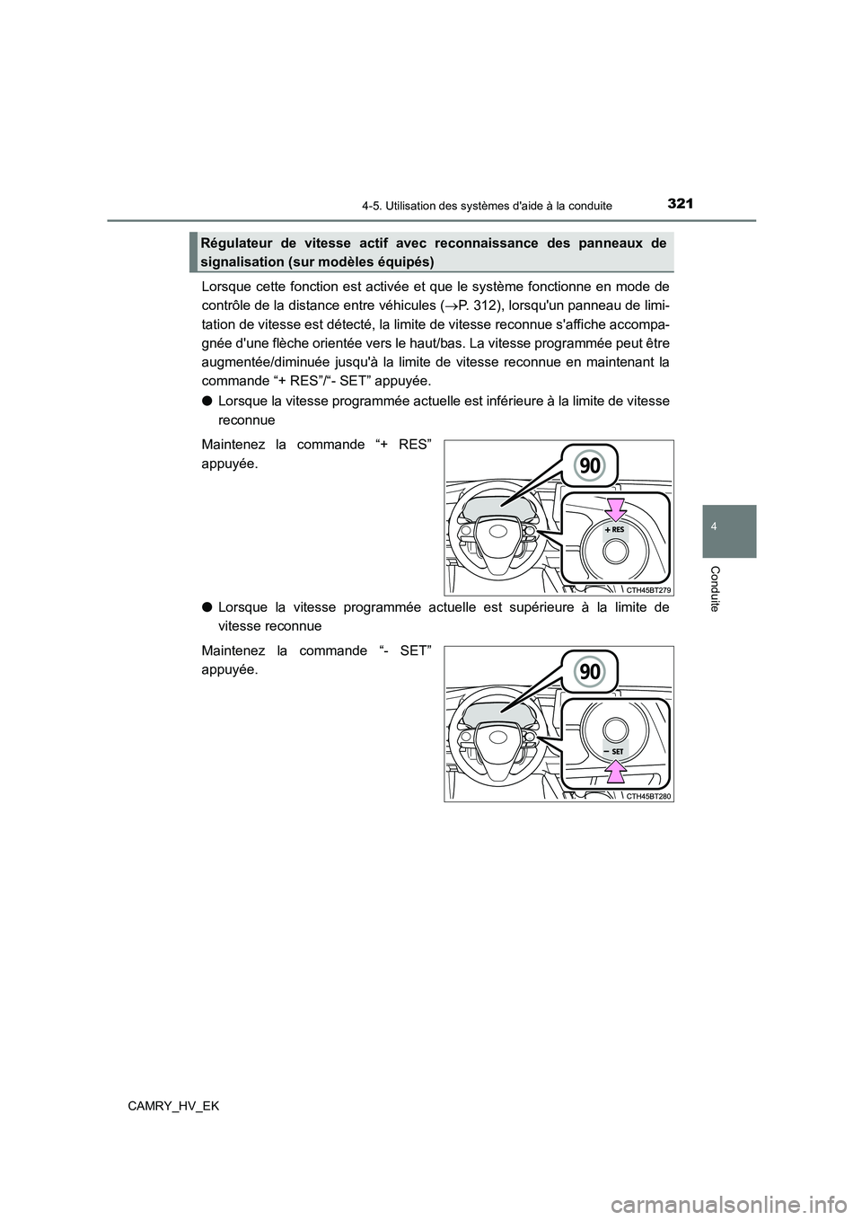 TOYOTA CAMRY 2022 Manuel du propriétaire (in French) 3214-5. Utilisation des systèmes daide à la conduite
4
Conduite
CAMRY_HV_EK
Lorsque cette fonction est activée et que le système fonctionne en mode de
contrôle de la distance entre véhicules ( TOYOTA CAMRY 2022 Manuel du propriétaire (in French) 3214-5. Utilisation des systèmes daide à la conduite
4
Conduite
CAMRY_HV_EK
Lorsque cette fonction est activée et que le système fonctionne en mode de
contrôle de la distance entre véhicules (