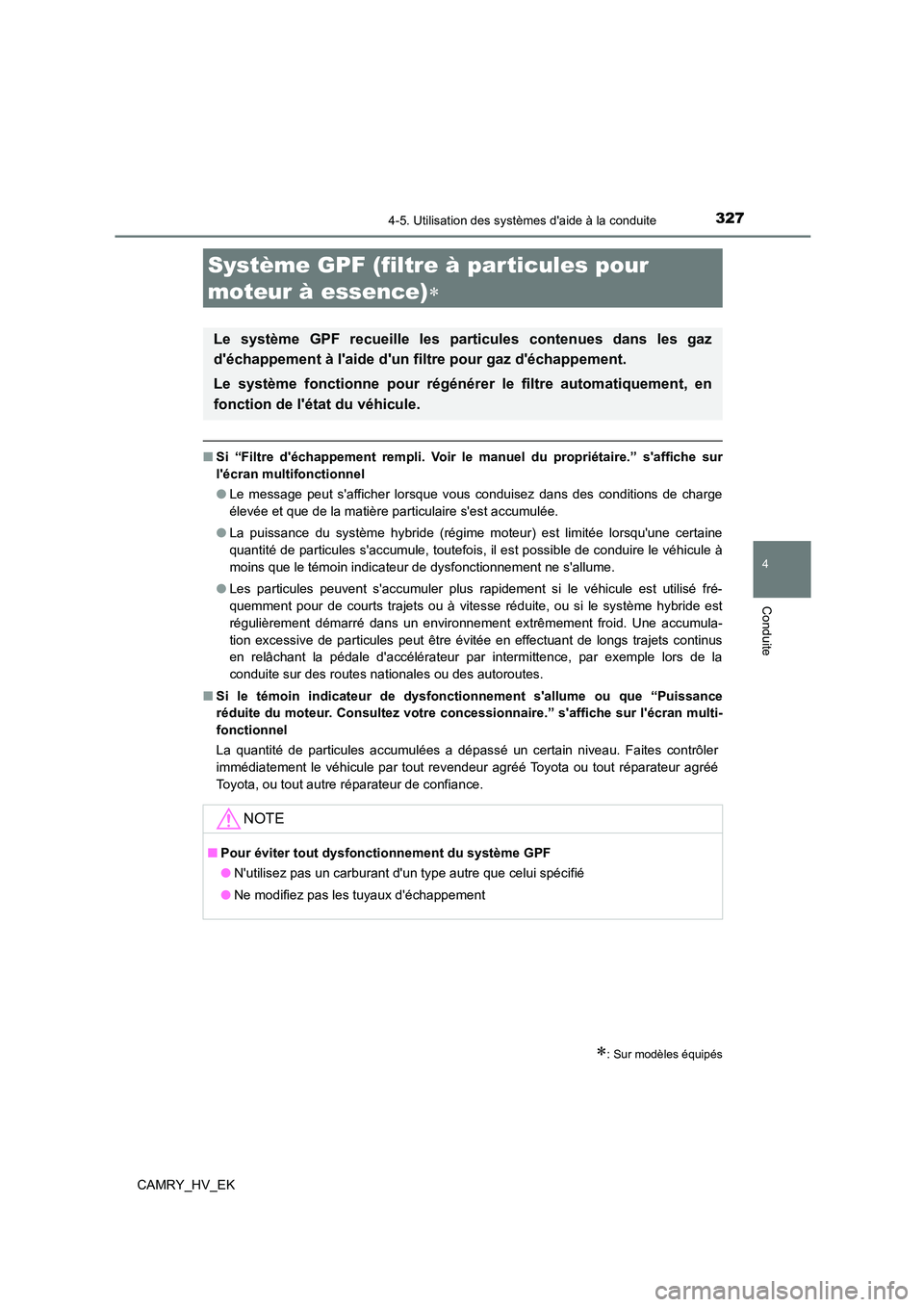 TOYOTA CAMRY 2022 Manuel du propriétaire (in French) 3274-5. Utilisation des systèmes daide à la conduite
4
Conduite
CAMRY_HV_EK
■Si “Filtre déchappement rempli. Voir le manuel du propriétaire.” saffiche sur
lécran multifonctionnel
● TOYOTA CAMRY 2022 Manuel du propriétaire (in French) 3274-5. Utilisation des systèmes daide à la conduite
4
Conduite
CAMRY_HV_EK
■Si “Filtre déchappement rempli. Voir le manuel du propriétaire.” saffiche sur
lécran multifonctionnel
●