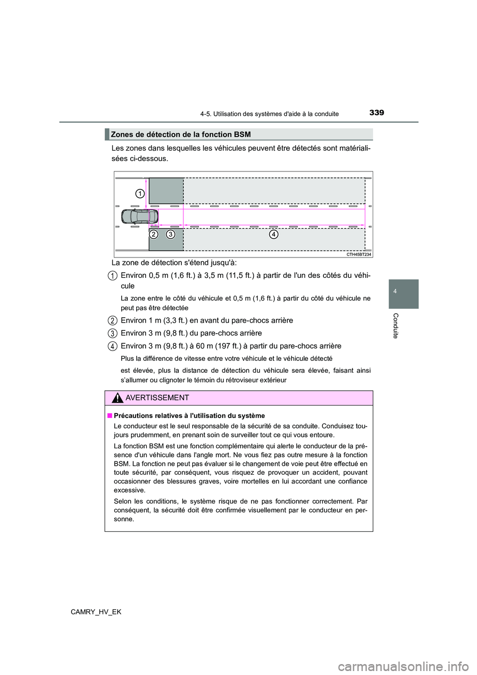 TOYOTA CAMRY 2022 Manuel du propriétaire (in French) 3394-5. Utilisation des systèmes daide à la conduite
4
Conduite
CAMRY_HV_EK
Les zones dans lesquelles les véhicules peuvent être détectés sont matériali-
sées ci-dessous.
La zone de détect TOYOTA CAMRY 2022 Manuel du propriétaire (in French) 3394-5. Utilisation des systèmes daide à la conduite
4
Conduite
CAMRY_HV_EK
Les zones dans lesquelles les véhicules peuvent être détectés sont matériali-
sées ci-dessous.
La zone de détect