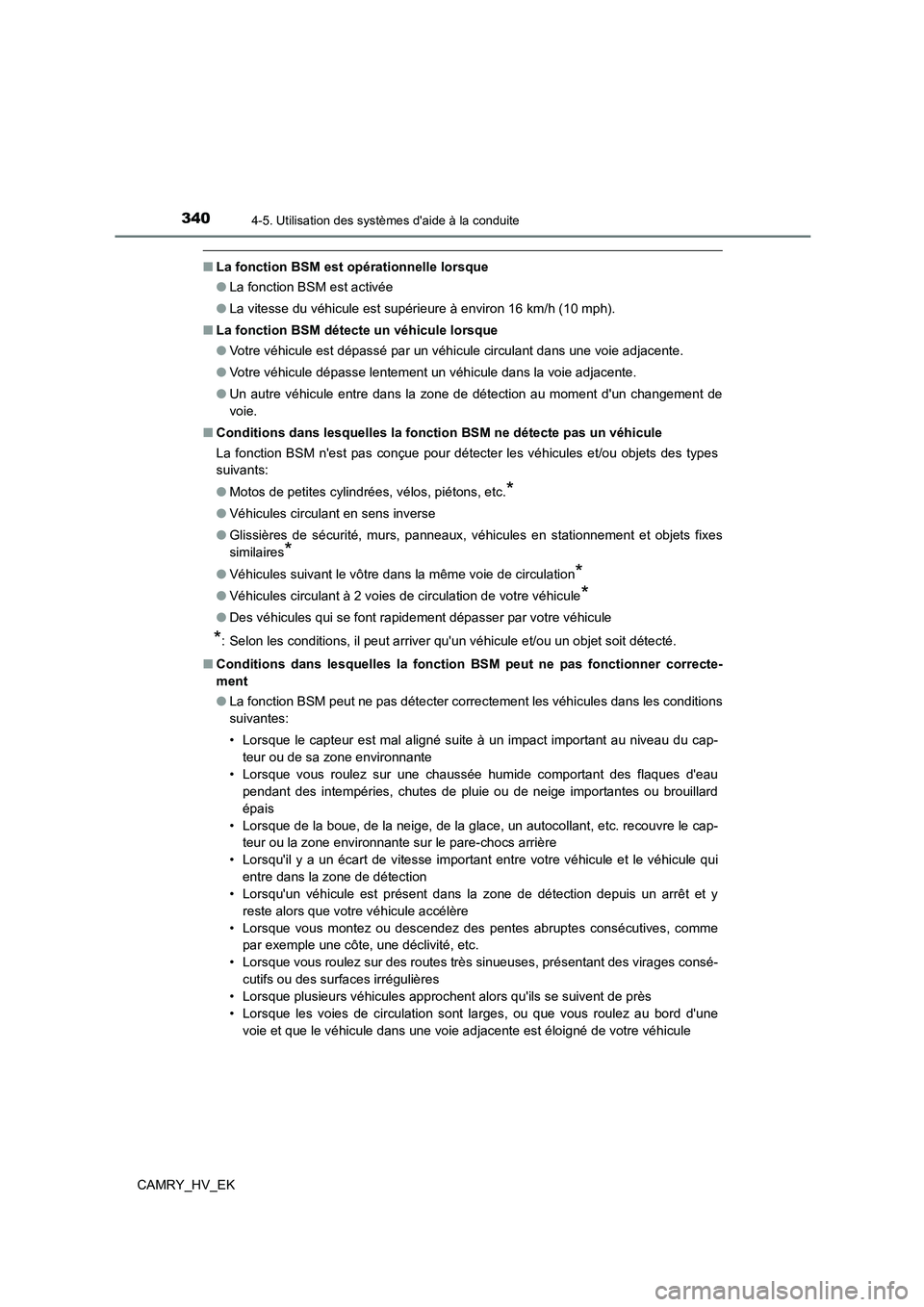 TOYOTA CAMRY 2022 Manuel du propriétaire (in French) 3404-5. Utilisation des systèmes daide à la conduite
CAMRY_HV_EK
■La fonction BSM est opérationnelle lorsque
● La fonction BSM est activée
● La vitesse du véhicule est supérieure à env TOYOTA CAMRY 2022 Manuel du propriétaire (in French) 3404-5. Utilisation des systèmes daide à la conduite
CAMRY_HV_EK
■La fonction BSM est opérationnelle lorsque
● La fonction BSM est activée
● La vitesse du véhicule est supérieure à env
