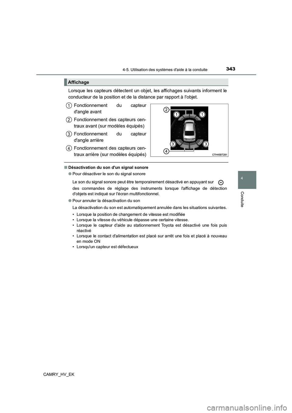 TOYOTA CAMRY 2022 Manuel du propriétaire (in French) 3434-5. Utilisation des systèmes daide à la conduite
4
Conduite
CAMRY_HV_EK
Lorsque les capteurs détectent un objet, les affichages suivants informent le
conducteur de la position et de la distan TOYOTA CAMRY 2022 Manuel du propriétaire (in French) 3434-5. Utilisation des systèmes daide à la conduite
4
Conduite
CAMRY_HV_EK
Lorsque les capteurs détectent un objet, les affichages suivants informent le
conducteur de la position et de la distan