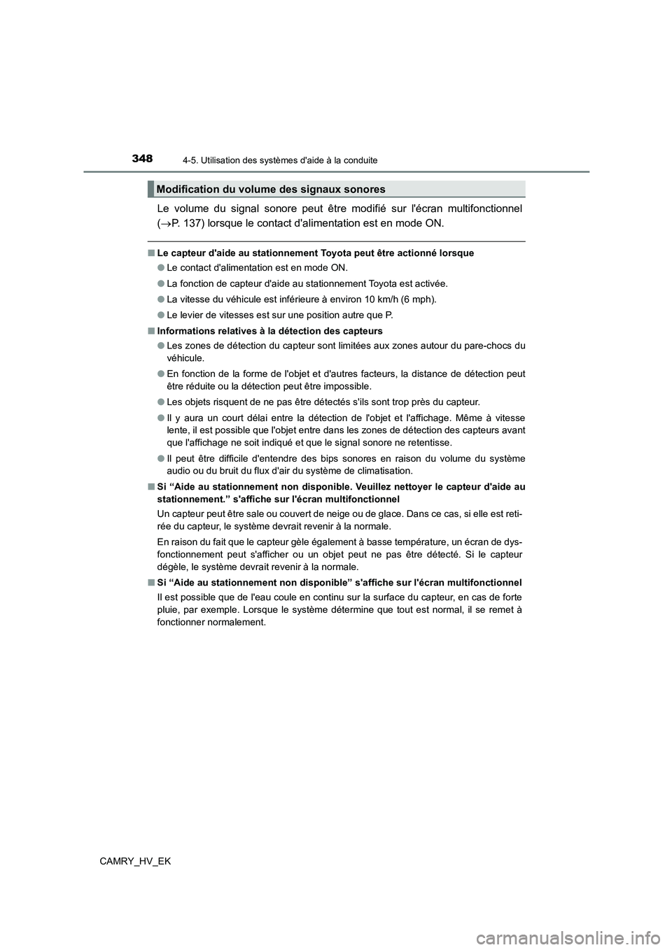TOYOTA CAMRY 2022 Manuel du propriétaire (in French) 3484-5. Utilisation des systèmes daide à la conduite
CAMRY_HV_EK
Le volume du signal sonore peut être modifié sur lécran multifonctionnel
( P. 137) lorsque le contact dalimentation est en TOYOTA CAMRY 2022 Manuel du propriétaire (in French) 3484-5. Utilisation des systèmes daide à la conduite
CAMRY_HV_EK
Le volume du signal sonore peut être modifié sur lécran multifonctionnel
( P. 137) lorsque le contact dalimentation est en