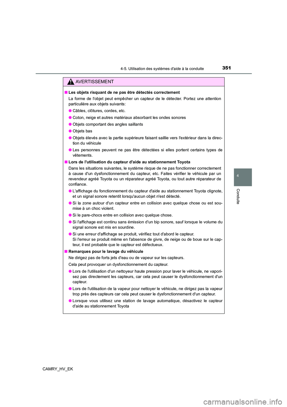 TOYOTA CAMRY 2022 Manuel du propriétaire (in French) 3514-5. Utilisation des systèmes daide à la conduite
4
Conduite
CAMRY_HV_EK
AVERTISSEMENT
■Les objets risquant de ne pas être détectés correctement
La forme de lobjet peut empêcher un capte TOYOTA CAMRY 2022 Manuel du propriétaire (in French) 3514-5. Utilisation des systèmes daide à la conduite
4
Conduite
CAMRY_HV_EK
AVERTISSEMENT
■Les objets risquant de ne pas être détectés correctement
La forme de lobjet peut empêcher un capte