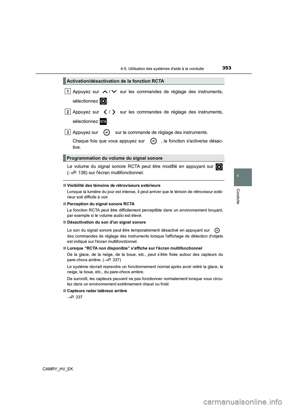 TOYOTA CAMRY 2022 Manuel du propriétaire (in French) 3534-5. Utilisation des systèmes daide à la conduite
4
Conduite
CAMRY_HV_EK
Appuyez sur / sur les commandes de réglage des instruments,
sélectionnez .
Appuyez sur / sur les commandes de ré TOYOTA CAMRY 2022 Manuel du propriétaire (in French) 3534-5. Utilisation des systèmes daide à la conduite
4
Conduite
CAMRY_HV_EK
Appuyez sur / sur les commandes de réglage des instruments,
sélectionnez .
Appuyez sur / sur les commandes de ré