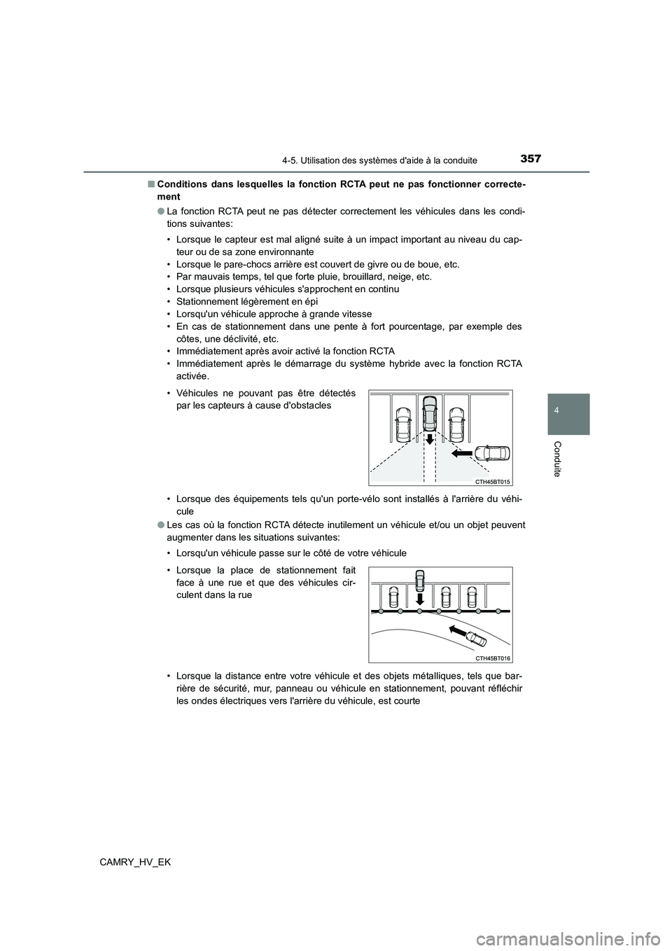 TOYOTA CAMRY 2022 Manuel du propriétaire (in French) 3574-5. Utilisation des systèmes daide à la conduite
4
Conduite
CAMRY_HV_EK
■ Conditions dans lesquelles la fonction RCTA peut ne pas fonctionner correcte-
ment
● La fonction RCTA peut ne pa TOYOTA CAMRY 2022 Manuel du propriétaire (in French) 3574-5. Utilisation des systèmes daide à la conduite
4
Conduite
CAMRY_HV_EK
■ Conditions dans lesquelles la fonction RCTA peut ne pas fonctionner correcte-
ment
● La fonction RCTA peut ne pa