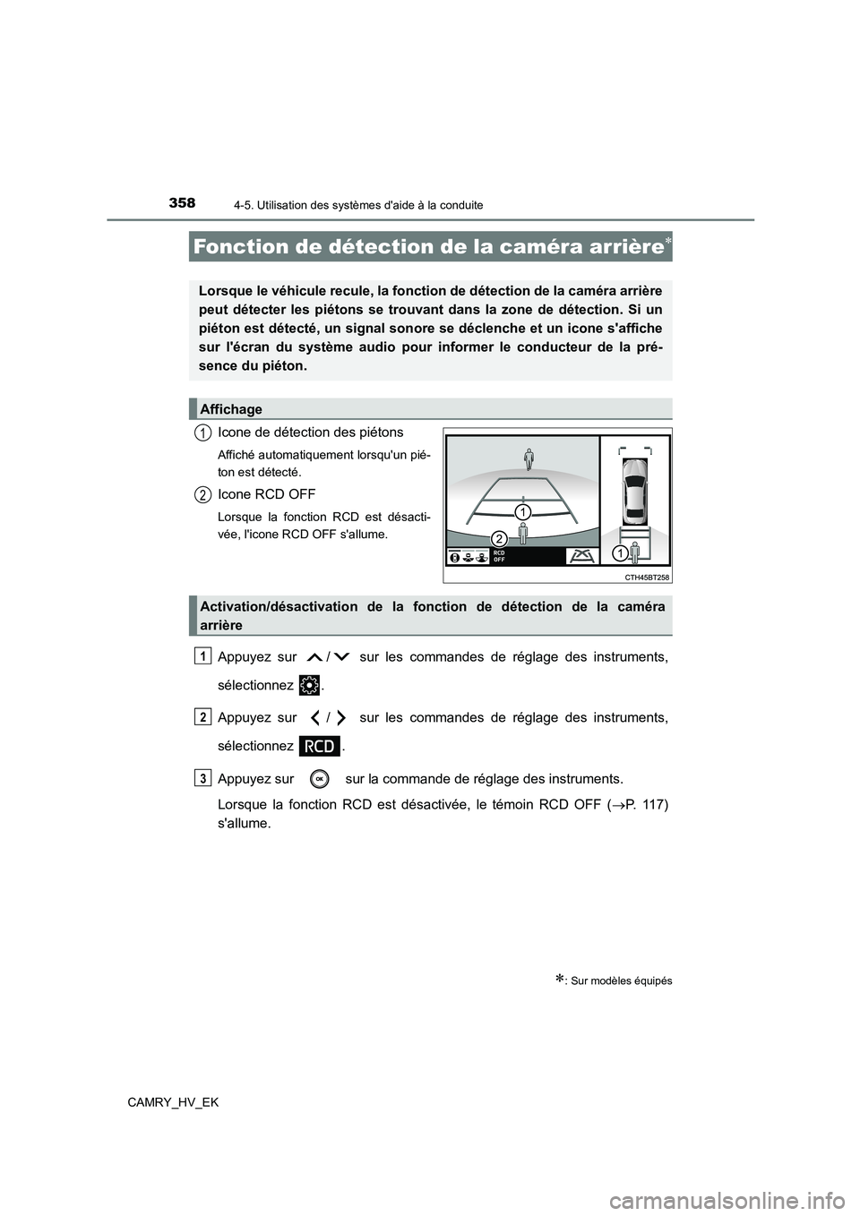 TOYOTA CAMRY 2022 Manuel du propriétaire (in French) 3584-5. Utilisation des systèmes daide à la conduite
CAMRY_HV_EK
Icone de détection des piétons
Affiché automatiquement lorsquun pié-
ton est détecté.
Icone RCD OFF
Lorsque la fonction RCD TOYOTA CAMRY 2022 Manuel du propriétaire (in French) 3584-5. Utilisation des systèmes daide à la conduite
CAMRY_HV_EK
Icone de détection des piétons
Affiché automatiquement lorsquun pié-
ton est détecté.
Icone RCD OFF
Lorsque la fonction RCD