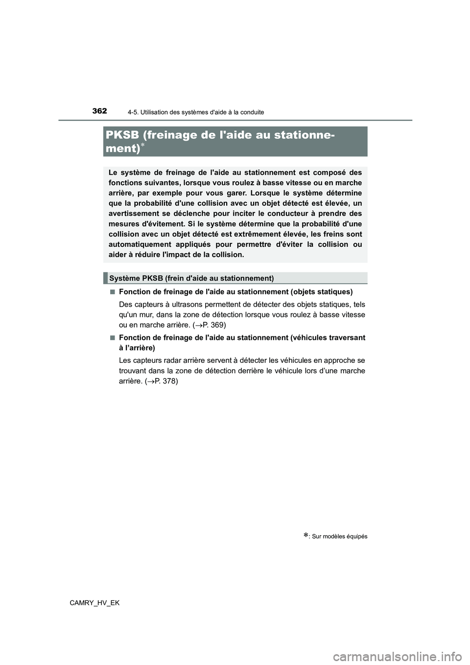 TOYOTA CAMRY 2022  Manuel du propriétaire (in French) 3624-5. Utilisation des systèmes daide à la conduite
CAMRY_HV_EK 
■Fonction de freinage de laide au  stationnement (objets statiques) 
Des capteurs à ultrasons permettent de détecter des objet