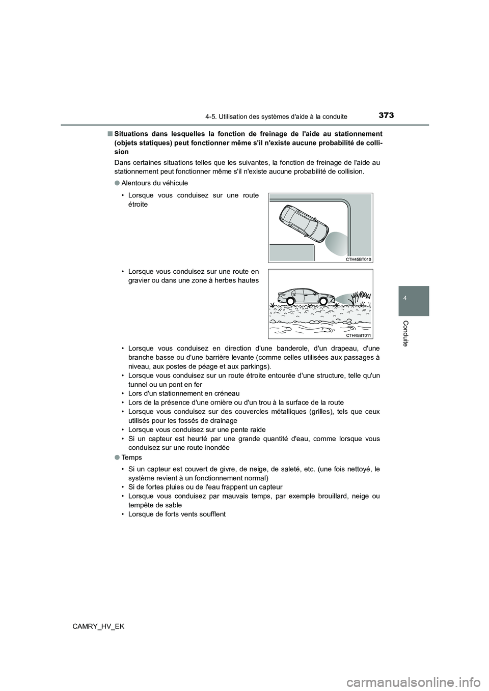 TOYOTA CAMRY 2022  Manuel du propriétaire (in French) 3734-5. Utilisation des systèmes daide à la conduite
4
Conduite
CAMRY_HV_EK 
■ Situations dans lesquelles la fonction de freinage de laide au stationnement 
(objets statiques) peut fonctionner m