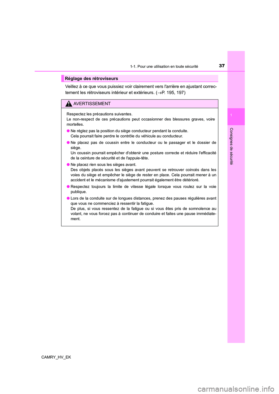 TOYOTA CAMRY 2022 Manuel du propriétaire (in French) 371-1. Pour une utilisation en toute sécurité
1
Consignes de sécurité
CAMRY_HV_EK
Veillez à ce que vous puissiez voir clairement vers larrière en ajustant correc-
tement les rétroviseurs int TOYOTA CAMRY 2022 Manuel du propriétaire (in French) 371-1. Pour une utilisation en toute sécurité
1
Consignes de sécurité
CAMRY_HV_EK
Veillez à ce que vous puissiez voir clairement vers larrière en ajustant correc-
tement les rétroviseurs int