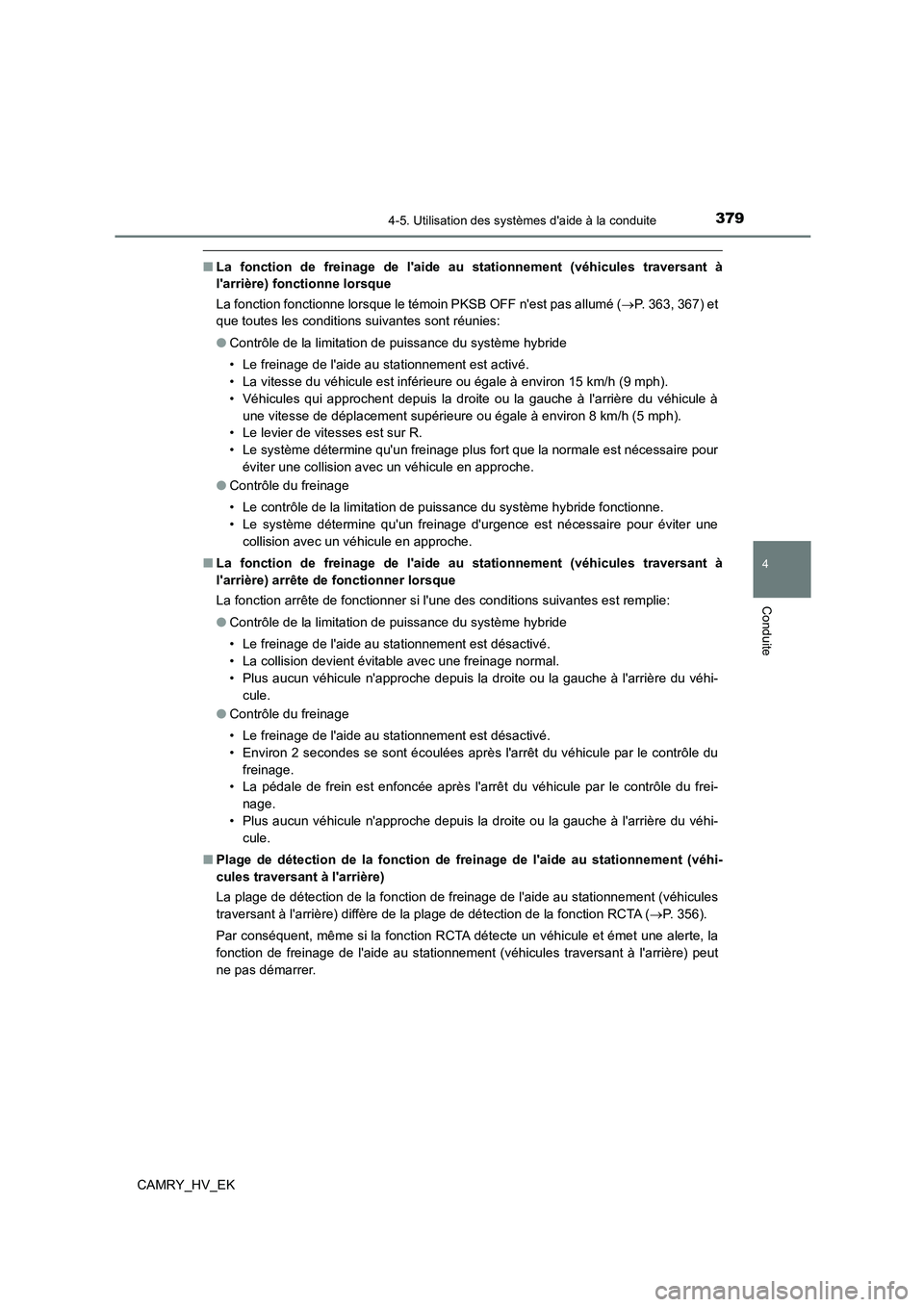 TOYOTA CAMRY 2022 Manuel du propriétaire (in French) 3794-5. Utilisation des systèmes daide à la conduite
4
Conduite
CAMRY_HV_EK
■La fonction de freinage de laide au stationnement (véhicules traversant à
larrière) fonctionne lorsque
La fonct TOYOTA CAMRY 2022 Manuel du propriétaire (in French) 3794-5. Utilisation des systèmes daide à la conduite
4
Conduite
CAMRY_HV_EK
■La fonction de freinage de laide au stationnement (véhicules traversant à
larrière) fonctionne lorsque
La fonct