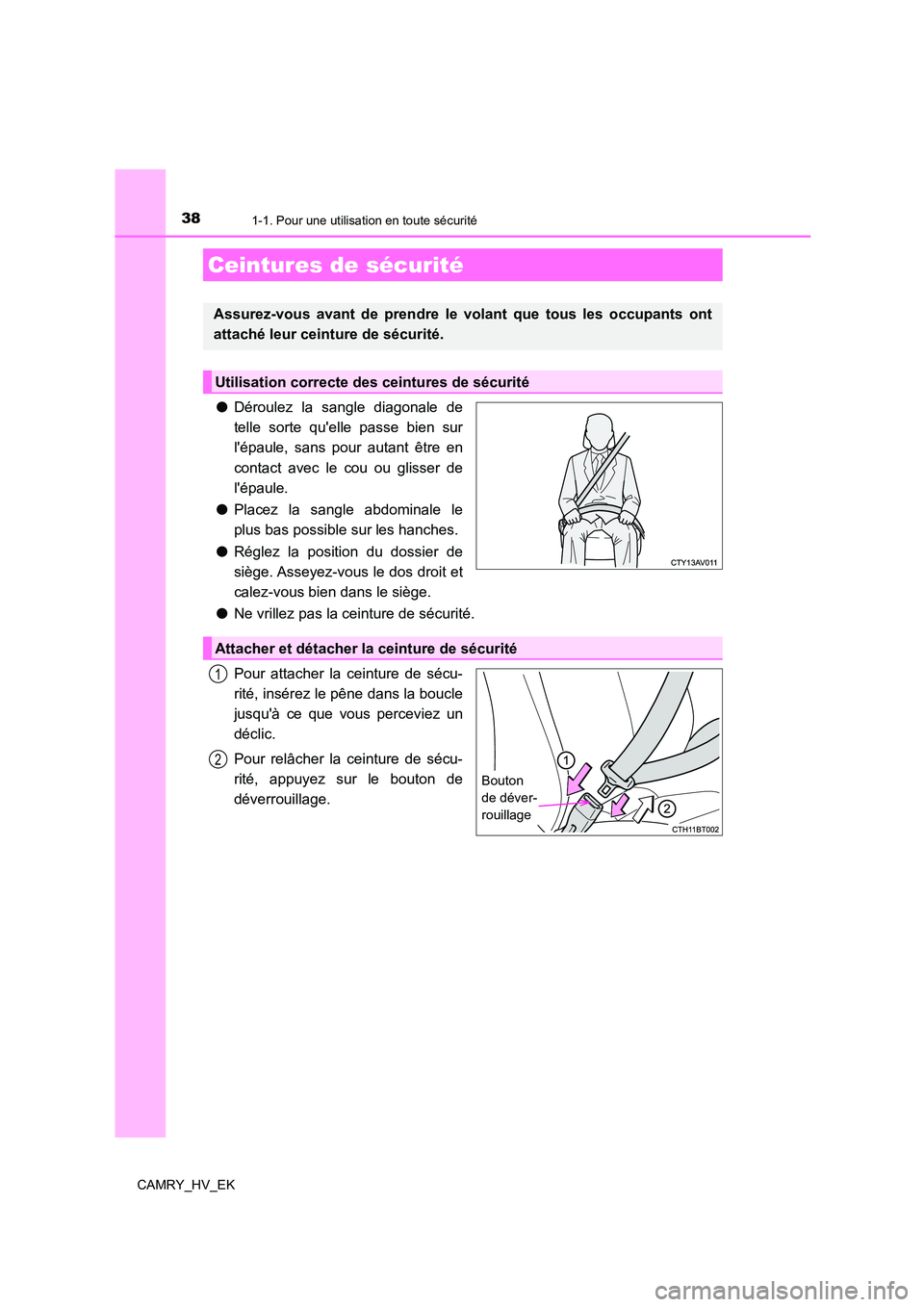 TOYOTA CAMRY 2022 Manuel du propriétaire (in French) 381-1. Pour une utilisation en toute sécurité
CAMRY_HV_EK
●Déroulez la sangle diagonale de
telle sorte quelle passe bien sur
lépaule, sans pour autant être en
contact avec le cou ou glisser TOYOTA CAMRY 2022 Manuel du propriétaire (in French) 381-1. Pour une utilisation en toute sécurité
CAMRY_HV_EK
●Déroulez la sangle diagonale de
telle sorte quelle passe bien sur
lépaule, sans pour autant être en
contact avec le cou ou glisser