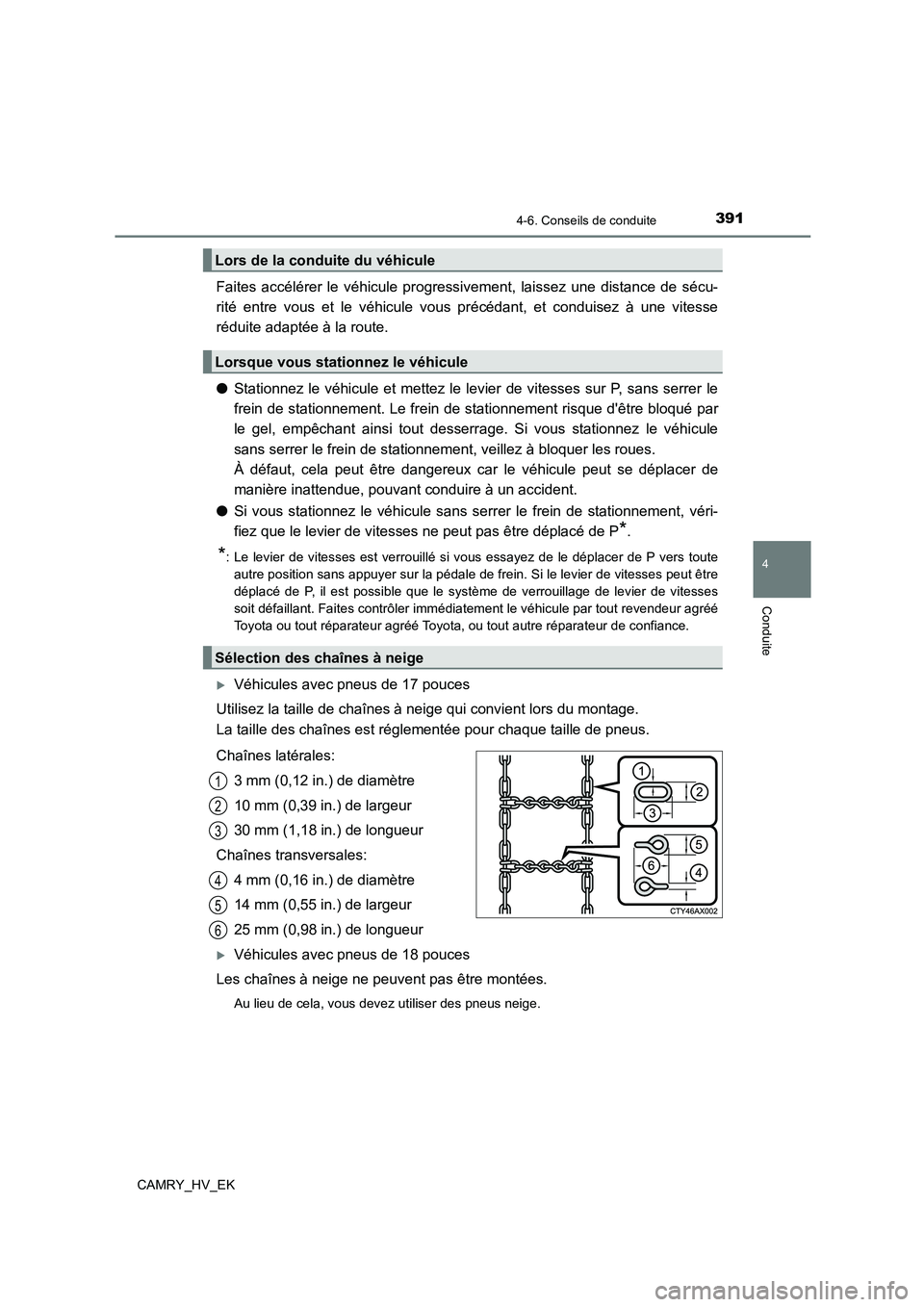 TOYOTA CAMRY 2022  Manuel du propriétaire (in French) 3914-6. Conseils de conduite
4
Conduite
CAMRY_HV_EK
Faites accélérer le véhicule progressivement, laissez une distance de sécu- 
rité entre vous et le véhicule vous précédant, et conduisez à 