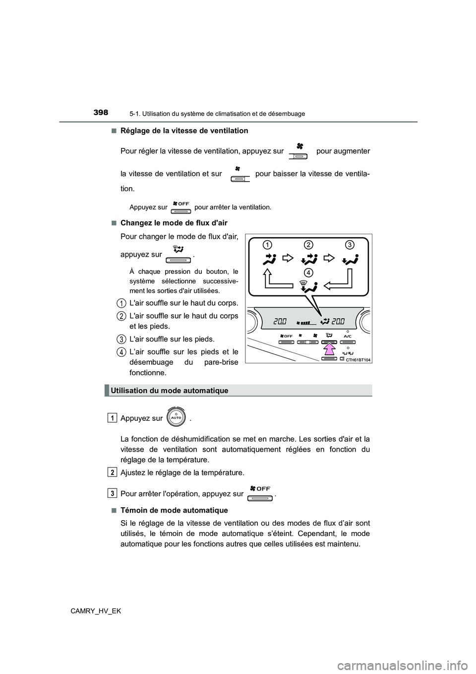 TOYOTA CAMRY 2022  Manuel du propriétaire (in French) 3985-1. Utilisation du système de climatisation et de désembuage
CAMRY_HV_EK 
■Réglage de la vitesse de ventilation 
Pour régler la vitesse de ventilation, appuyez sur   pour augmenter 
la vites