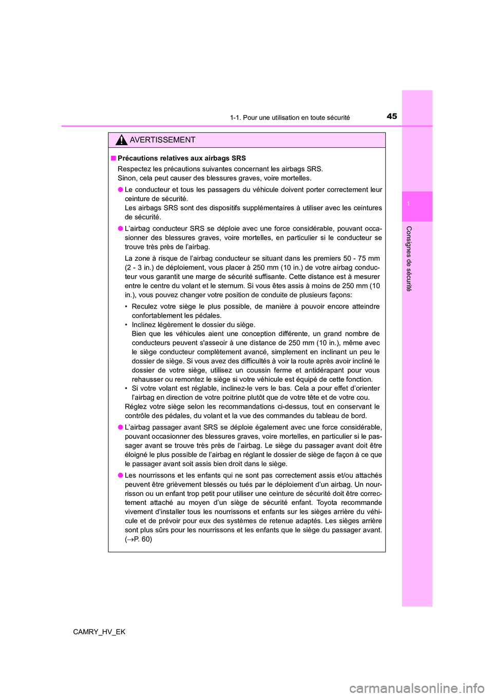 TOYOTA CAMRY 2022 Manuel du propriétaire (in French) 451-1. Pour une utilisation en toute sécurité
1
Consignes de sécurité
CAMRY_HV_EK
AVERTISSEMENT
■Précautions relatives aux airbags SRS
Respectez les précautions suivantes concernant les airba TOYOTA CAMRY 2022 Manuel du propriétaire (in French) 451-1. Pour une utilisation en toute sécurité
1
Consignes de sécurité
CAMRY_HV_EK
AVERTISSEMENT
■Précautions relatives aux airbags SRS
Respectez les précautions suivantes concernant les airba