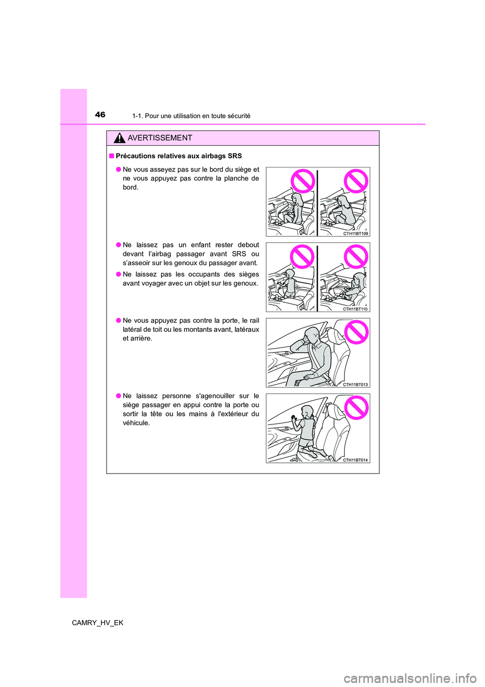 TOYOTA CAMRY 2022 Manuel du propriétaire (in French) 461-1. Pour une utilisation en toute sécurité
CAMRY_HV_EK
AVERTISSEMENT
■Précautions relatives aux airbags SRS
●Ne vous asseyez pas sur le bord du siège et
ne vous appuyez pas contre la planc TOYOTA CAMRY 2022 Manuel du propriétaire (in French) 461-1. Pour une utilisation en toute sécurité
CAMRY_HV_EK
AVERTISSEMENT
■Précautions relatives aux airbags SRS
●Ne vous asseyez pas sur le bord du siège et
ne vous appuyez pas contre la planc