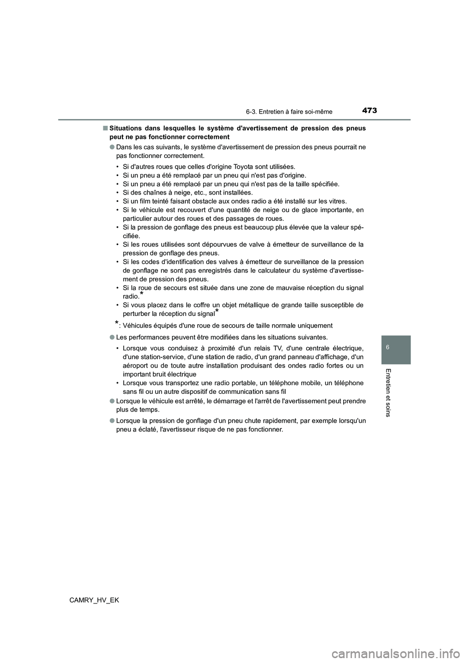 TOYOTA CAMRY 2022 Manuel du propriétaire (in French) 4736-3. Entretien à faire soi-même
6
Entretien et soins
CAMRY_HV_EK
■ Situations dans lesquelles le système davertissement de pression des pneus
peut ne pas fonctionner correctement
● Dans TOYOTA CAMRY 2022 Manuel du propriétaire (in French) 4736-3. Entretien à faire soi-même
6
Entretien et soins
CAMRY_HV_EK
■ Situations dans lesquelles le système davertissement de pression des pneus
peut ne pas fonctionner correctement
● Dans