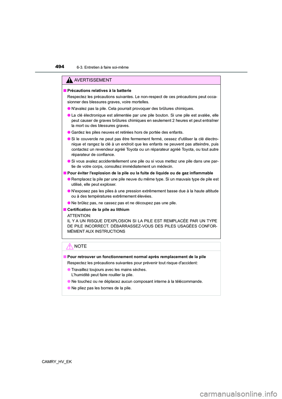 TOYOTA CAMRY 2022 Manuel du propriétaire (in French) 4946-3. Entretien à faire soi-même
CAMRY_HV_EK
AVERTISSEMENT
■Précautions relatives à la batterie
Respectez les précautions suivantes. Le non-respect de ces précautions peut occa-
sionner de TOYOTA CAMRY 2022 Manuel du propriétaire (in French) 4946-3. Entretien à faire soi-même
CAMRY_HV_EK
AVERTISSEMENT
■Précautions relatives à la batterie
Respectez les précautions suivantes. Le non-respect de ces précautions peut occa-
sionner de