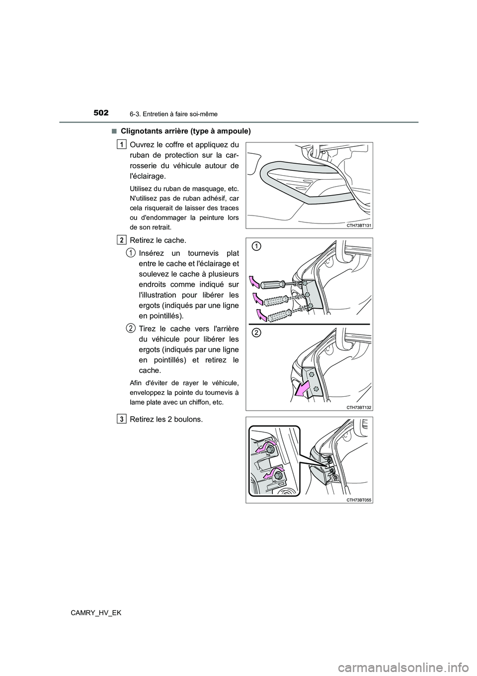 TOYOTA CAMRY 2022 Manuel du propriétaire (in French) 5026-3. Entretien à faire soi-même
CAMRY_HV_EK
■Clignotants arrière (type à ampoule)
Ouvrez le coffre et appliquez du
ruban de protection sur la car-
rosserie du véhicule autour de
léclai TOYOTA CAMRY 2022 Manuel du propriétaire (in French) 5026-3. Entretien à faire soi-même
CAMRY_HV_EK
■Clignotants arrière (type à ampoule)
Ouvrez le coffre et appliquez du
ruban de protection sur la car-
rosserie du véhicule autour de
léclai