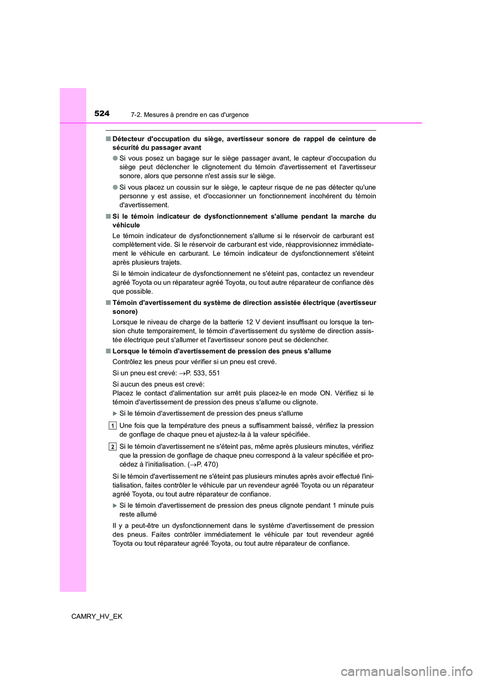 TOYOTA CAMRY 2022 Manuel du propriétaire (in French) 5247-2. Mesures à prendre en cas durgence
CAMRY_HV_EK
■Détecteur doccupation du siège, avertisseur sonore de rappel de ceinture de
sécurité du passager avant
● Si vous posez un bagage sur TOYOTA CAMRY 2022 Manuel du propriétaire (in French) 5247-2. Mesures à prendre en cas durgence
CAMRY_HV_EK
■Détecteur doccupation du siège, avertisseur sonore de rappel de ceinture de
sécurité du passager avant
● Si vous posez un bagage sur