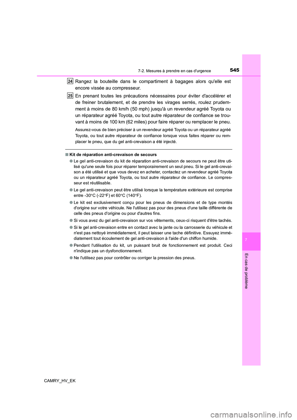 TOYOTA CAMRY 2022 Manuel du propriétaire (in French) 5457-2. Mesures à prendre en cas durgence
7
En cas de problème
CAMRY_HV_EK
Rangez la bouteille dans le compartiment à bagages alors quelle est
encore vissée au compresseur.
En prenant toutes l TOYOTA CAMRY 2022 Manuel du propriétaire (in French) 5457-2. Mesures à prendre en cas durgence
7
En cas de problème
CAMRY_HV_EK
Rangez la bouteille dans le compartiment à bagages alors quelle est
encore vissée au compresseur.
En prenant toutes l