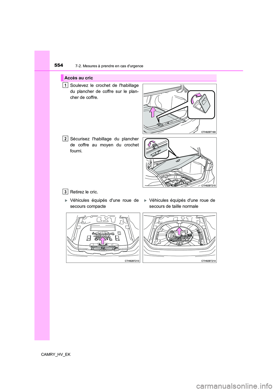 TOYOTA CAMRY 2022 Manuel du propriétaire (in French) 5547-2. Mesures à prendre en cas durgence
CAMRY_HV_EK
Soulevez le crochet de lhabillage
du plancher de coffre sur le plan-
cher de coffre.
Sécurisez lhabillage du plancher
de coffre au moyen TOYOTA CAMRY 2022 Manuel du propriétaire (in French) 5547-2. Mesures à prendre en cas durgence
CAMRY_HV_EK
Soulevez le crochet de lhabillage
du plancher de coffre sur le plan-
cher de coffre.
Sécurisez lhabillage du plancher
de coffre au moyen
