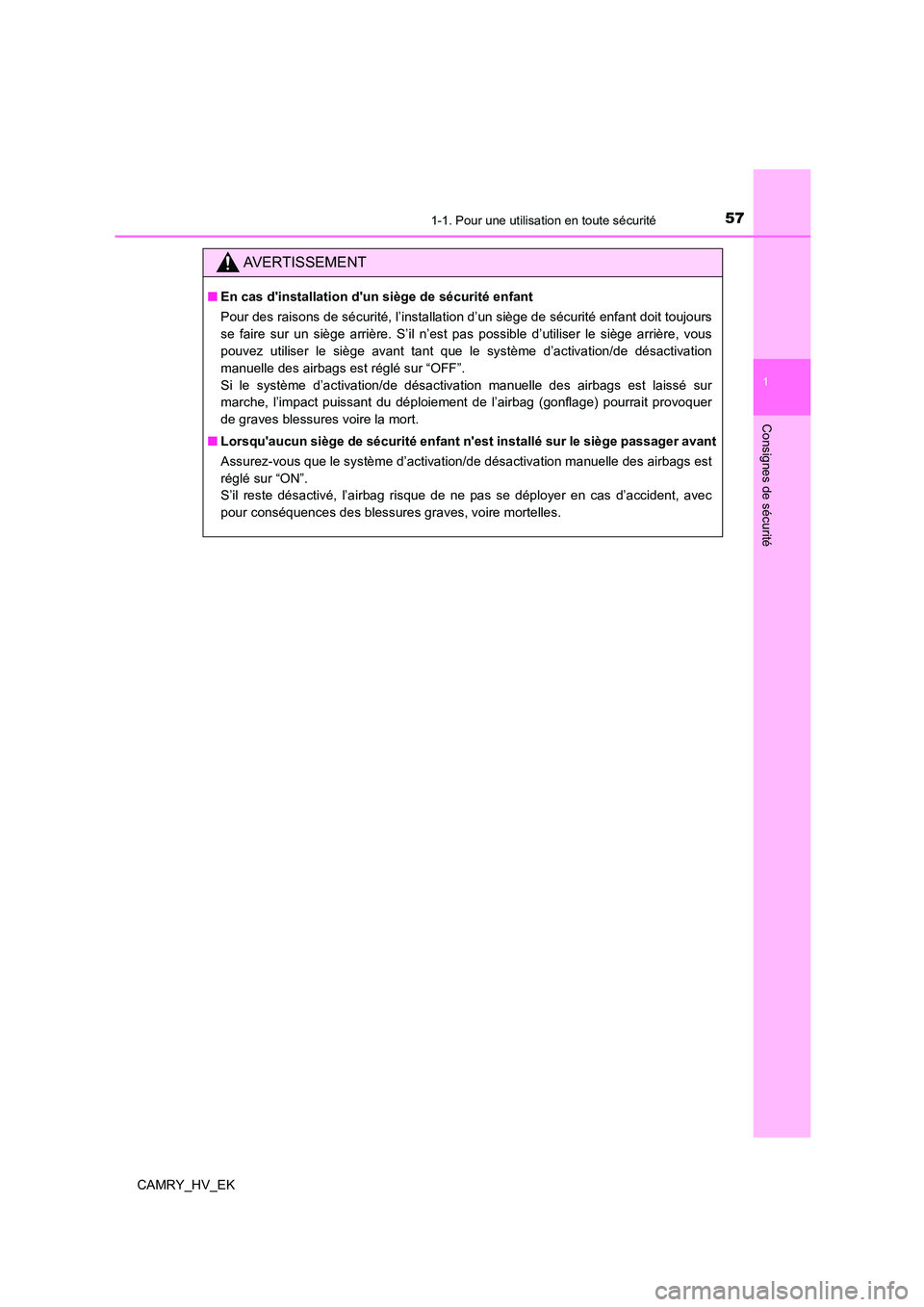 TOYOTA CAMRY 2022 Manuel du propriétaire (in French) 571-1. Pour une utilisation en toute sécurité
1
Consignes de sécurité
CAMRY_HV_EK
AVERTISSEMENT
■En cas dinstallation dun siège de sécurité enfant
Pour des raisons de sécurité, l’insta TOYOTA CAMRY 2022 Manuel du propriétaire (in French) 571-1. Pour une utilisation en toute sécurité
1
Consignes de sécurité
CAMRY_HV_EK
AVERTISSEMENT
■En cas dinstallation dun siège de sécurité enfant
Pour des raisons de sécurité, l’insta