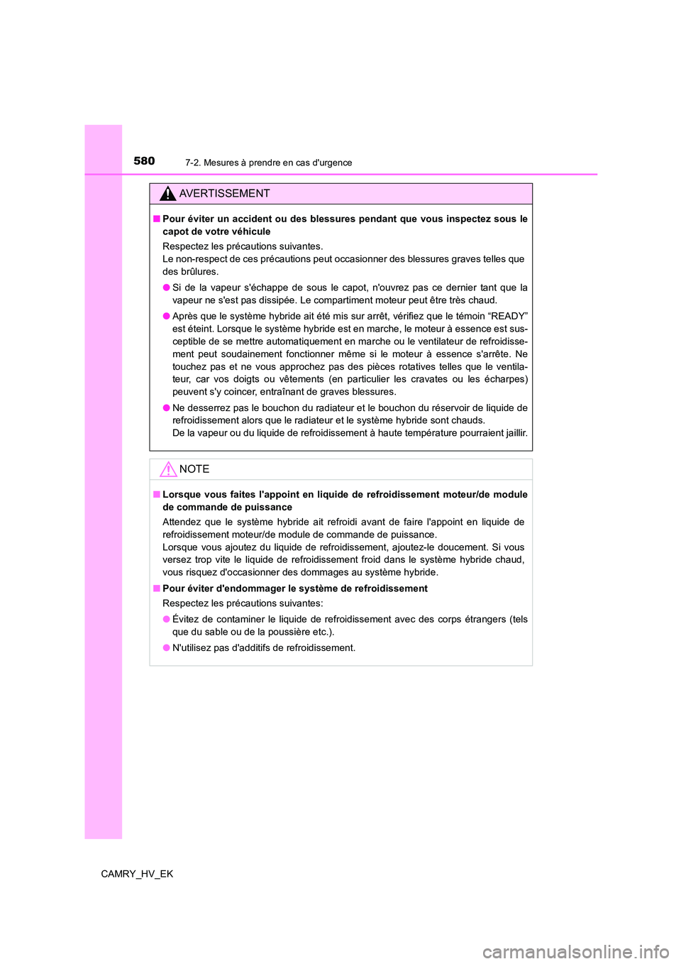 TOYOTA CAMRY 2022 Manuel du propriétaire (in French) 5807-2. Mesures à prendre en cas durgence
CAMRY_HV_EK
AVERTISSEMENT
■Pour éviter un accident ou des blessures pendant que vous inspectez sous le
capot de votre véhicule
Respectez les précauti TOYOTA CAMRY 2022 Manuel du propriétaire (in French) 5807-2. Mesures à prendre en cas durgence
CAMRY_HV_EK
AVERTISSEMENT
■Pour éviter un accident ou des blessures pendant que vous inspectez sous le
capot de votre véhicule
Respectez les précauti