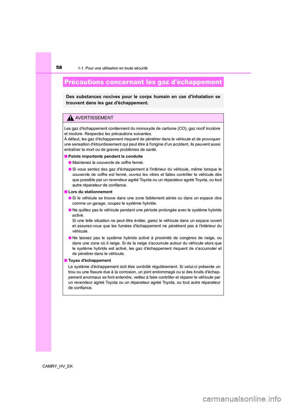TOYOTA CAMRY 2022 Manuel du propriétaire (in French) 581-1. Pour une utilisation en toute sécurité
CAMRY_HV_EK
Précautions concer nant les gaz déchappement
Des substances nocives pour le corps humain en cas dinhalation se
trouvent dans les gaz d TOYOTA CAMRY 2022 Manuel du propriétaire (in French) 581-1. Pour une utilisation en toute sécurité
CAMRY_HV_EK
Précautions concer nant les gaz déchappement
Des substances nocives pour le corps humain en cas dinhalation se
trouvent dans les gaz d