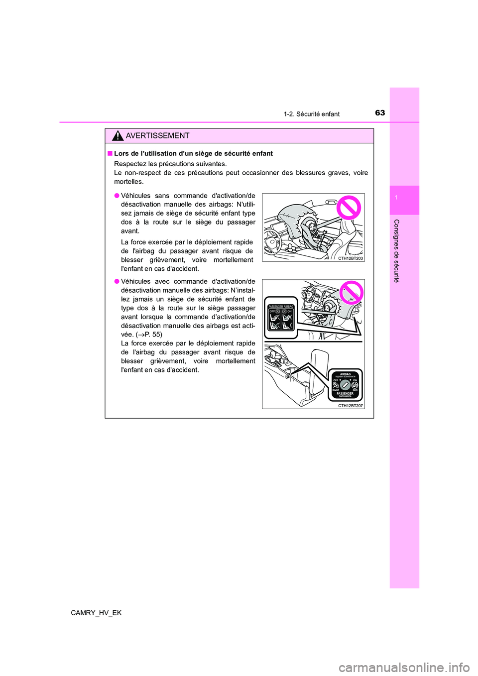 TOYOTA CAMRY 2022 Manuel du propriétaire (in French) 631-2. Sécurité enfant
1
Consignes de sécurité
CAMRY_HV_EK
AVERTISSEMENT
■Lors de l’utilisation d’un siège de sécurité enfant
Respectez les précautions suivantes.
Le non-respect de ce TOYOTA CAMRY 2022 Manuel du propriétaire (in French) 631-2. Sécurité enfant
1
Consignes de sécurité
CAMRY_HV_EK
AVERTISSEMENT
■Lors de l’utilisation d’un siège de sécurité enfant
Respectez les précautions suivantes.
Le non-respect de ce