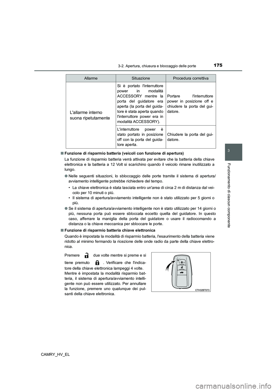 TOYOTA CAMRY 2022 Manuale duso (in Italian) 1753-2. Apertura, chiusura e bloccaggio delle porte
3
Funzionamento di ciascun componente
CAMRY_HV_EL■Funzione di risparmio batteria (veicoli con funzione di apertura)
La funzione di risparmio batte TOYOTA CAMRY 2022 Manuale duso (in Italian) 1753-2. Apertura, chiusura e bloccaggio delle porte
3
Funzionamento di ciascun componente
CAMRY_HV_EL■Funzione di risparmio batteria (veicoli con funzione di apertura)
La funzione di risparmio batte