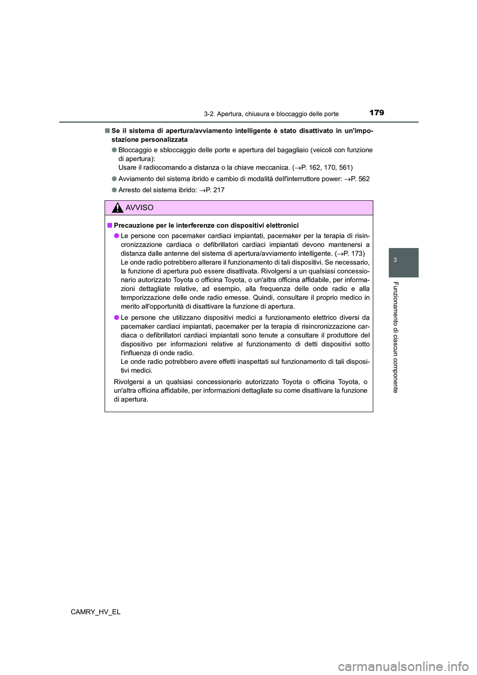 TOYOTA CAMRY 2022  Manuale duso (in Italian) 1793-2. Apertura, chiusura e bloccaggio delle porte
3
Funzionamento di ciascun componente
CAMRY_HV_EL■Se il sistema di apertura/avviamento intelligente è stato disattivato in unimpo-
stazione pers