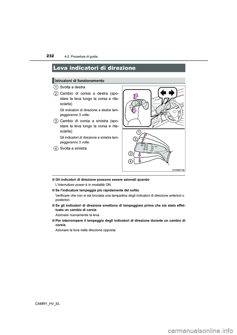 TOYOTA CAMRY 2022 Manuale duso (in Italian) 2324-2. Procedure di guida
CAMRY_HV_EL
Svolta a destra
Cambio di corsia a destra (spo-
stare la leva lungo la corsa e rila-
sciarla)
Gli indicatori di direzione a destra lam-
peggeranno 3 volte.
Cambi TOYOTA CAMRY 2022 Manuale duso (in Italian) 2324-2. Procedure di guida
CAMRY_HV_EL
Svolta a destra
Cambio di corsia a destra (spo-
stare la leva lungo la corsa e rila-
sciarla)
Gli indicatori di direzione a destra lam-
peggeranno 3 volte.
Cambi