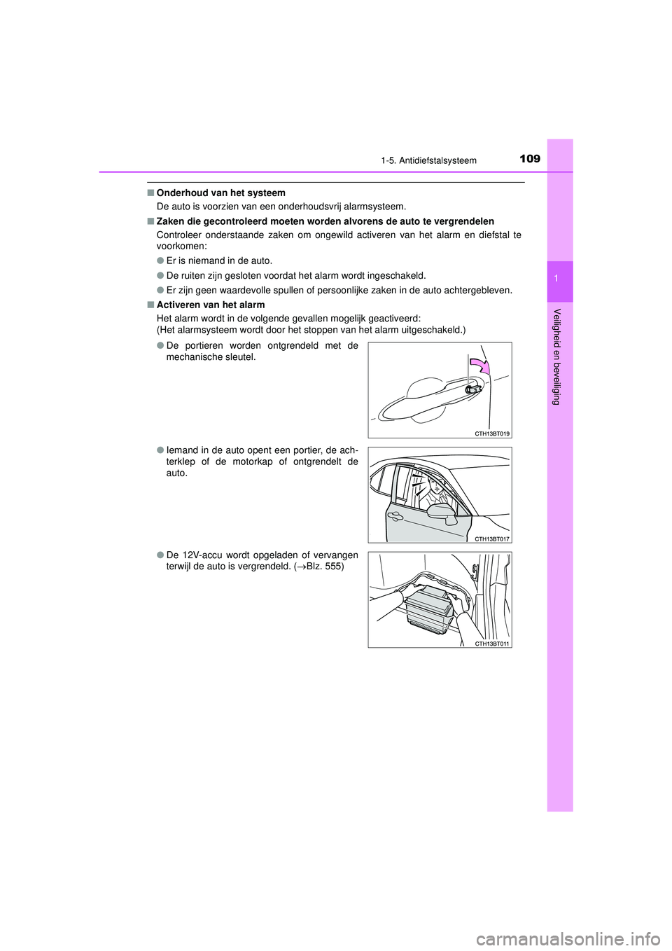 TOYOTA CAMRY 2022  Instructieboekje (in Dutch) 1091-5. Antidiefstalsysteem
1
Veiligheid en beveiliging
CAMRY_HV_EE
■Onderhoud van het systeem
De auto is voorzien van een onderhoudsvrij alarmsysteem.
■ Zaken die gecontroleerd moeten worden  alv