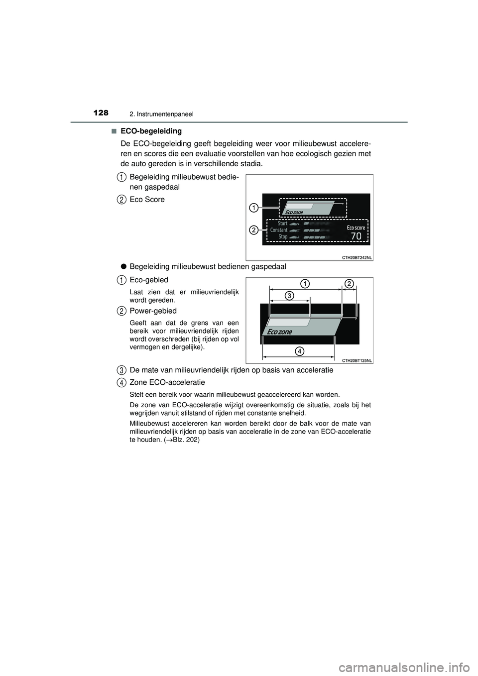 TOYOTA CAMRY 2022 Instructieboekje (in Dutch) 1282. Instrumentenpaneel
CAMRY_HV_EE■
ECO-begeleiding
De ECO-begeleiding geeft begeleiding weer voor milieubewust accelere-
ren en scores die een evaluatie voorstellen van hoe ecologisch gezien met
TOYOTA CAMRY 2022 Instructieboekje (in Dutch) 1282. Instrumentenpaneel
CAMRY_HV_EE■
ECO-begeleiding
De ECO-begeleiding geeft begeleiding weer voor milieubewust accelere-
ren en scores die een evaluatie voorstellen van hoe ecologisch gezien met