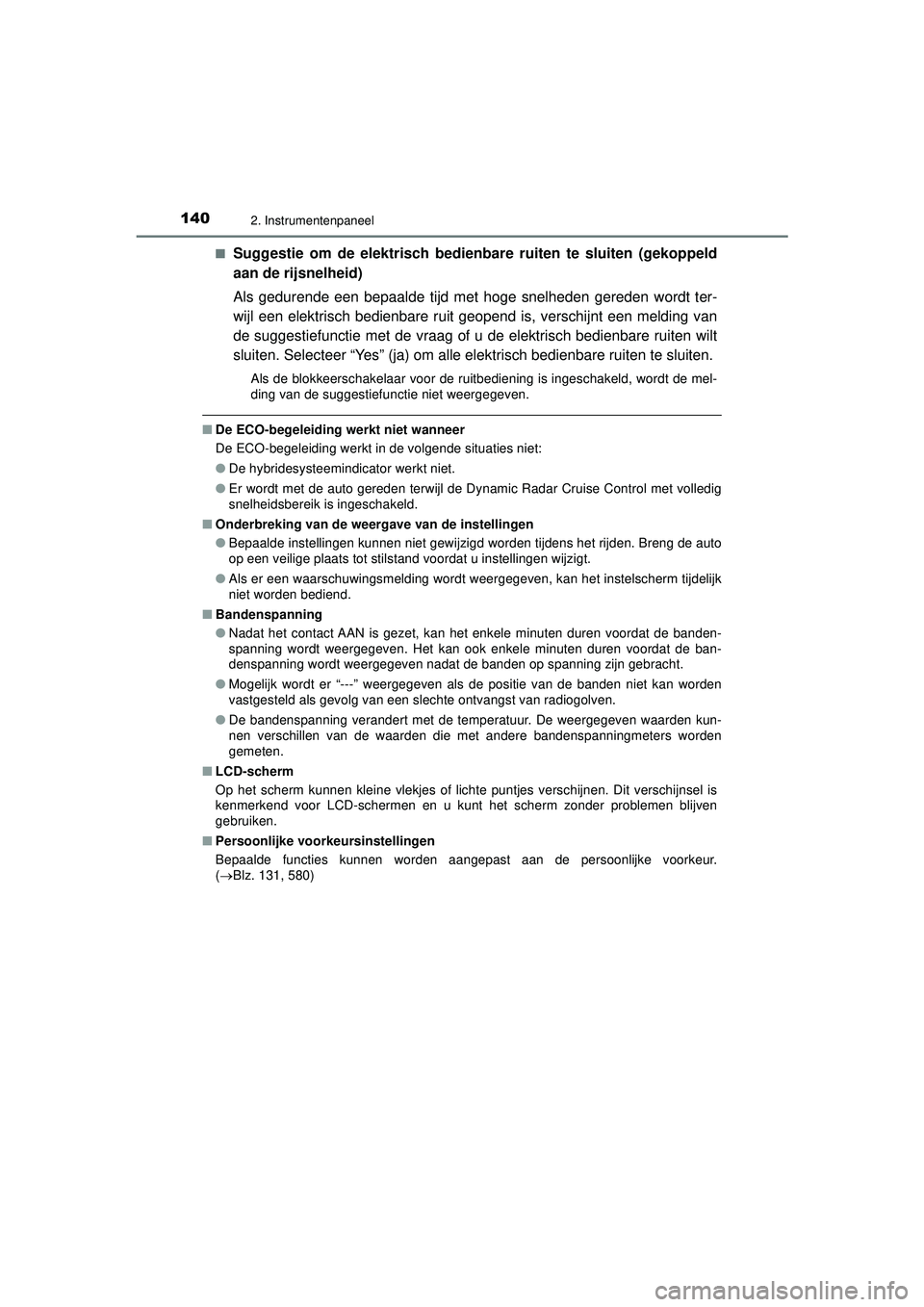 TOYOTA CAMRY 2022 Instructieboekje (in Dutch) 1402. Instrumentenpaneel
CAMRY_HV_EE■
Suggestie om de elektrisch bedie
nbare ruiten te sluiten (gekoppeld
aan de rijsnelheid)
Als gedurende een bepaalde tijd met hoge snelheden gereden wordt ter-
wi TOYOTA CAMRY 2022 Instructieboekje (in Dutch) 1402. Instrumentenpaneel
CAMRY_HV_EE■
Suggestie om de elektrisch bedie
nbare ruiten te sluiten (gekoppeld
aan de rijsnelheid)
Als gedurende een bepaalde tijd met hoge snelheden gereden wordt ter-
wi