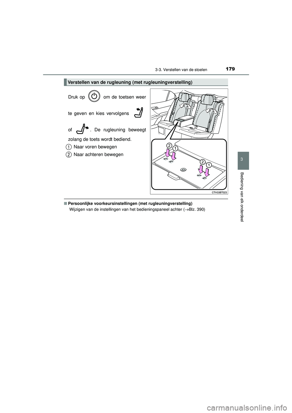 TOYOTA CAMRY 2022 Instructieboekje (in Dutch) 1793-3. Verstellen van de stoelen
CAMRY_HV_EE
3
Bediening van elk onderdeel
Druk op om de toetsen weer
te geven en kies vervolgens
of . De rugleuning beweegt
zolang de toets wordt bediend.Naar vor TOYOTA CAMRY 2022 Instructieboekje (in Dutch) 1793-3. Verstellen van de stoelen
CAMRY_HV_EE
3
Bediening van elk onderdeel
Druk op om de toetsen weer
te geven en kies vervolgens
of . De rugleuning beweegt
zolang de toets wordt bediend.Naar vor