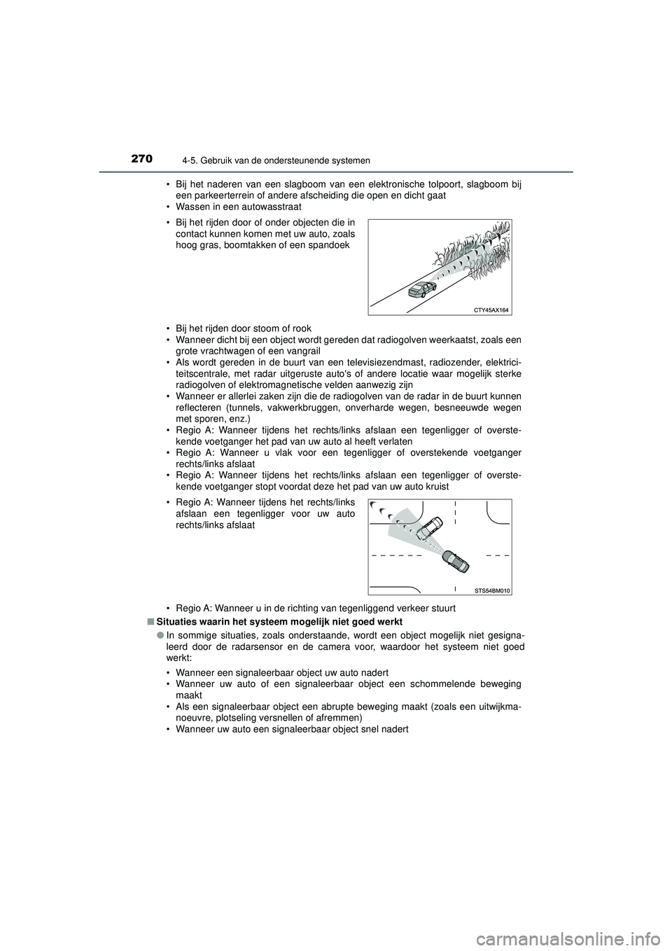 TOYOTA CAMRY 2022  Instructieboekje (in Dutch) 2704-5. Gebruik van de ondersteunende systemen
CAMRY_HV_EE• Bij het naderen van een slagboom van een elektronische tolpoort, slagboom bij
een parkeerterrein of andere afscheiding die open en dicht g