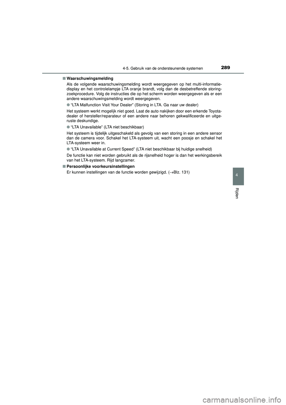 TOYOTA CAMRY 2022  Instructieboekje (in Dutch) 2894-5. Gebruik van de ondersteunende systemen
CAMRY_HV_EE
4
Rijden
■Waarschuwingsmelding
Als de volgende waarschuwingsmelding wordt weergegeven op het multi-informatie-
display en het controlelampj