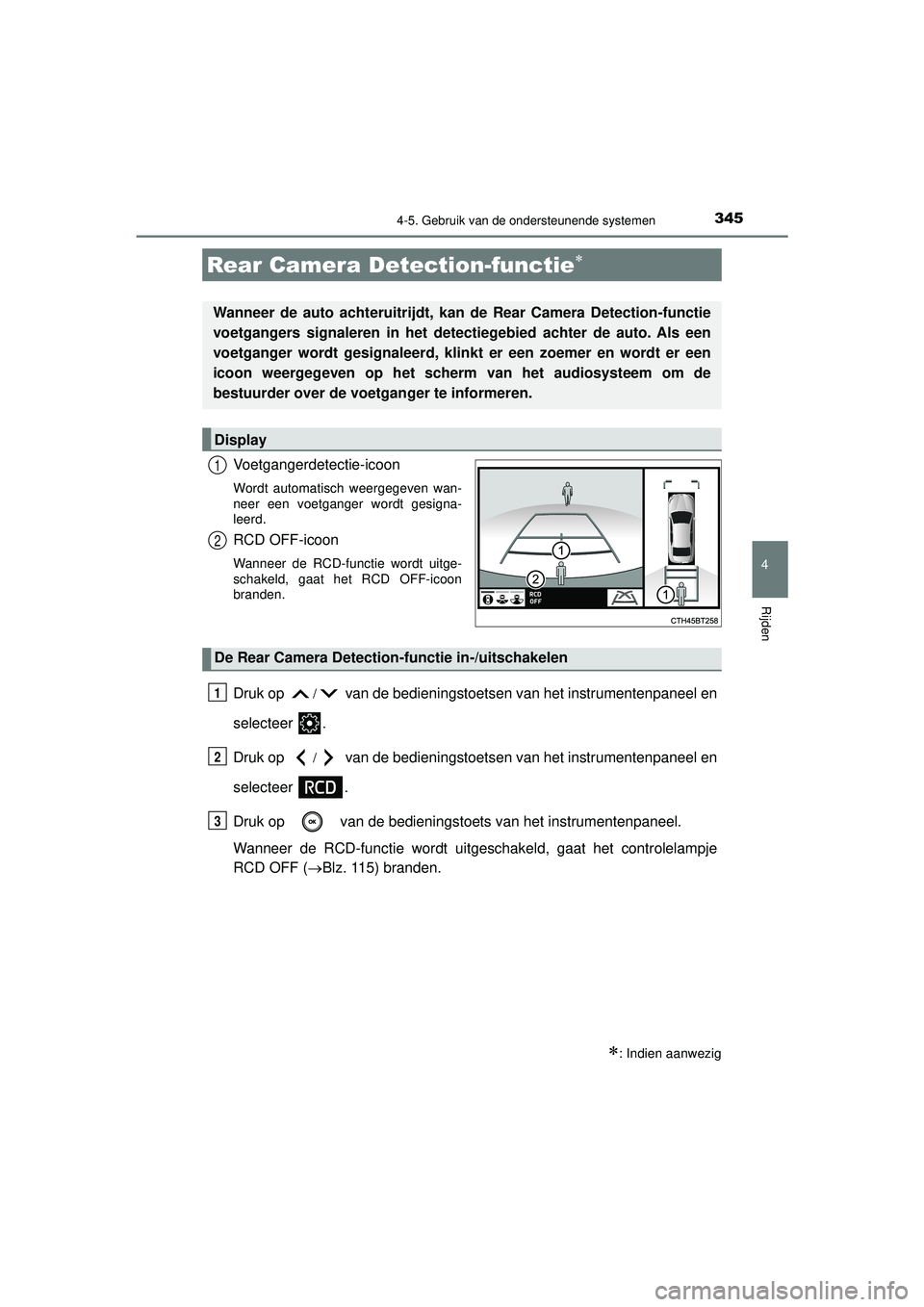 TOYOTA CAMRY 2022 Instructieboekje (in Dutch) 3454-5. Gebruik van de ondersteunende systemen
CAMRY_HV_EE
4
Rijden
Voetgangerdetectie-icoon
Wordt automatisch weergegeven wan-
neer een voetganger wordt gesigna-
leerd.
RCD OFF-icoon
Wanneer de RCD-f TOYOTA CAMRY 2022 Instructieboekje (in Dutch) 3454-5. Gebruik van de ondersteunende systemen
CAMRY_HV_EE
4
Rijden
Voetgangerdetectie-icoon
Wordt automatisch weergegeven wan-
neer een voetganger wordt gesigna-
leerd.
RCD OFF-icoon
Wanneer de RCD-f