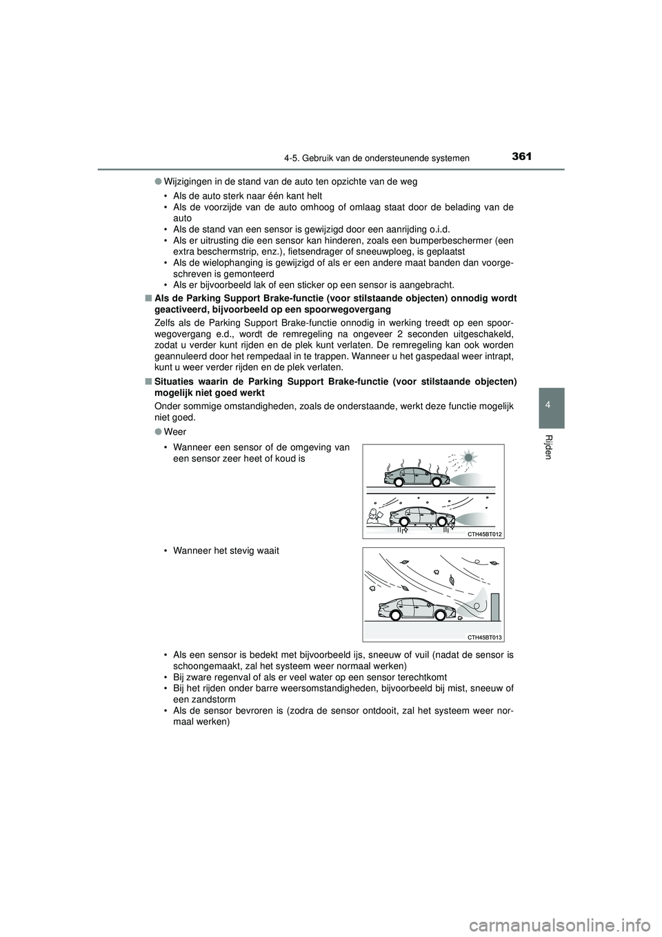 TOYOTA CAMRY 2022 Instructieboekje (in Dutch) 3614-5. Gebruik van de ondersteunende systemen
CAMRY_HV_EE
4
Rijden
●Wijzigingen in de stand van de auto ten opzichte van de weg
• Als de auto sterk naar één kant helt
• Als de voorzijde van d TOYOTA CAMRY 2022 Instructieboekje (in Dutch) 3614-5. Gebruik van de ondersteunende systemen
CAMRY_HV_EE
4
Rijden
●Wijzigingen in de stand van de auto ten opzichte van de weg
• Als de auto sterk naar één kant helt
• Als de voorzijde van d