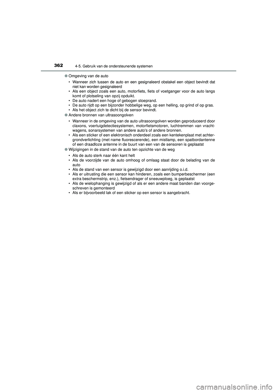 TOYOTA CAMRY 2022 Instructieboekje (in Dutch) 3624-5. Gebruik van de ondersteunende systemen
CAMRY_HV_EE●
Omgeving van de auto
• Wanneer zich tussen de auto en een gesignaleerd obstakel een object bevindt dat
niet kan worden gesignaleerd
• TOYOTA CAMRY 2022 Instructieboekje (in Dutch) 3624-5. Gebruik van de ondersteunende systemen
CAMRY_HV_EE●
Omgeving van de auto
• Wanneer zich tussen de auto en een gesignaleerd obstakel een object bevindt dat
niet kan worden gesignaleerd
•