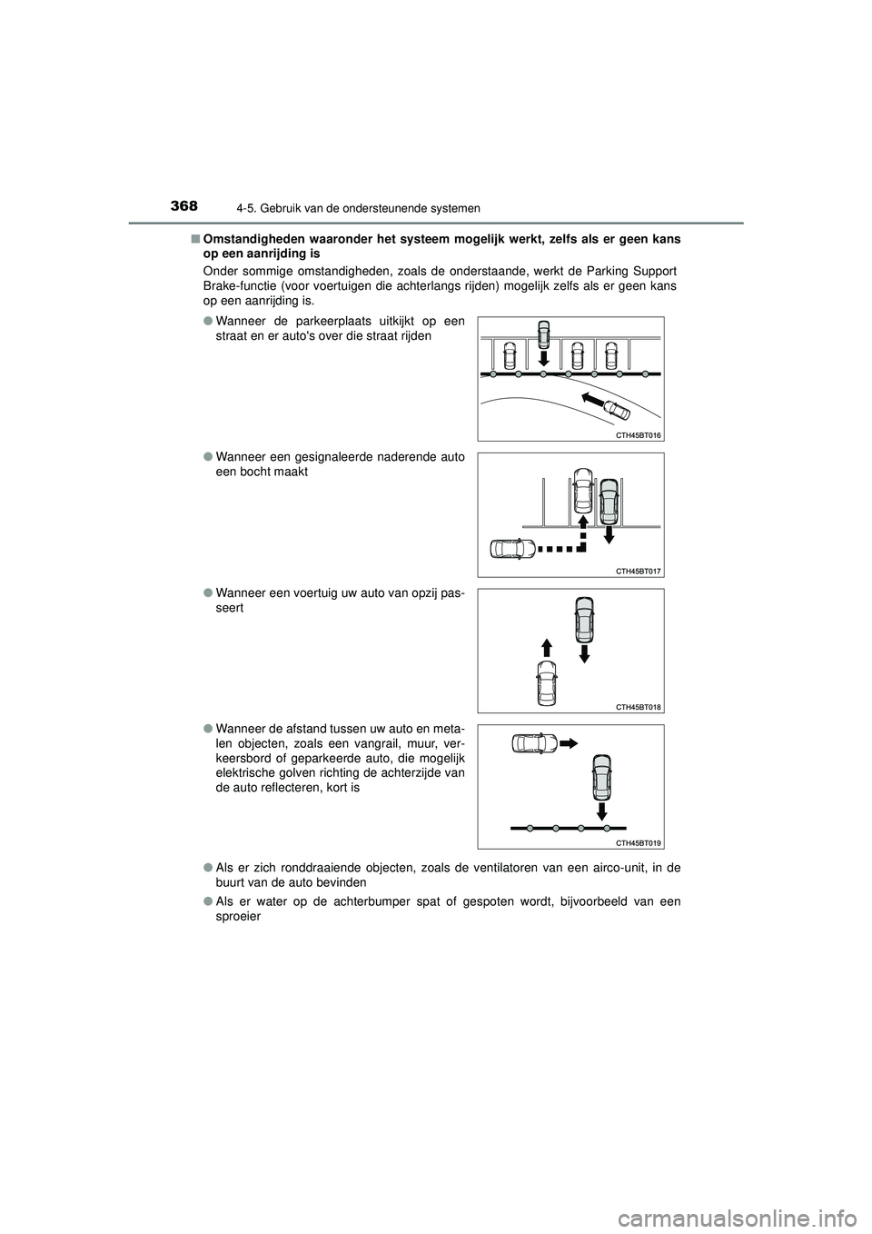 TOYOTA CAMRY 2022 Instructieboekje (in Dutch) 3684-5. Gebruik van de ondersteunende systemen
CAMRY_HV_EE■
Omstandigheden waaronder het systeem mogelijk werkt, zelfs als er geen kans
op een aanrijding is
Onder sommige omstandigheden, zoals de on TOYOTA CAMRY 2022 Instructieboekje (in Dutch) 3684-5. Gebruik van de ondersteunende systemen
CAMRY_HV_EE■
Omstandigheden waaronder het systeem mogelijk werkt, zelfs als er geen kans
op een aanrijding is
Onder sommige omstandigheden, zoals de on