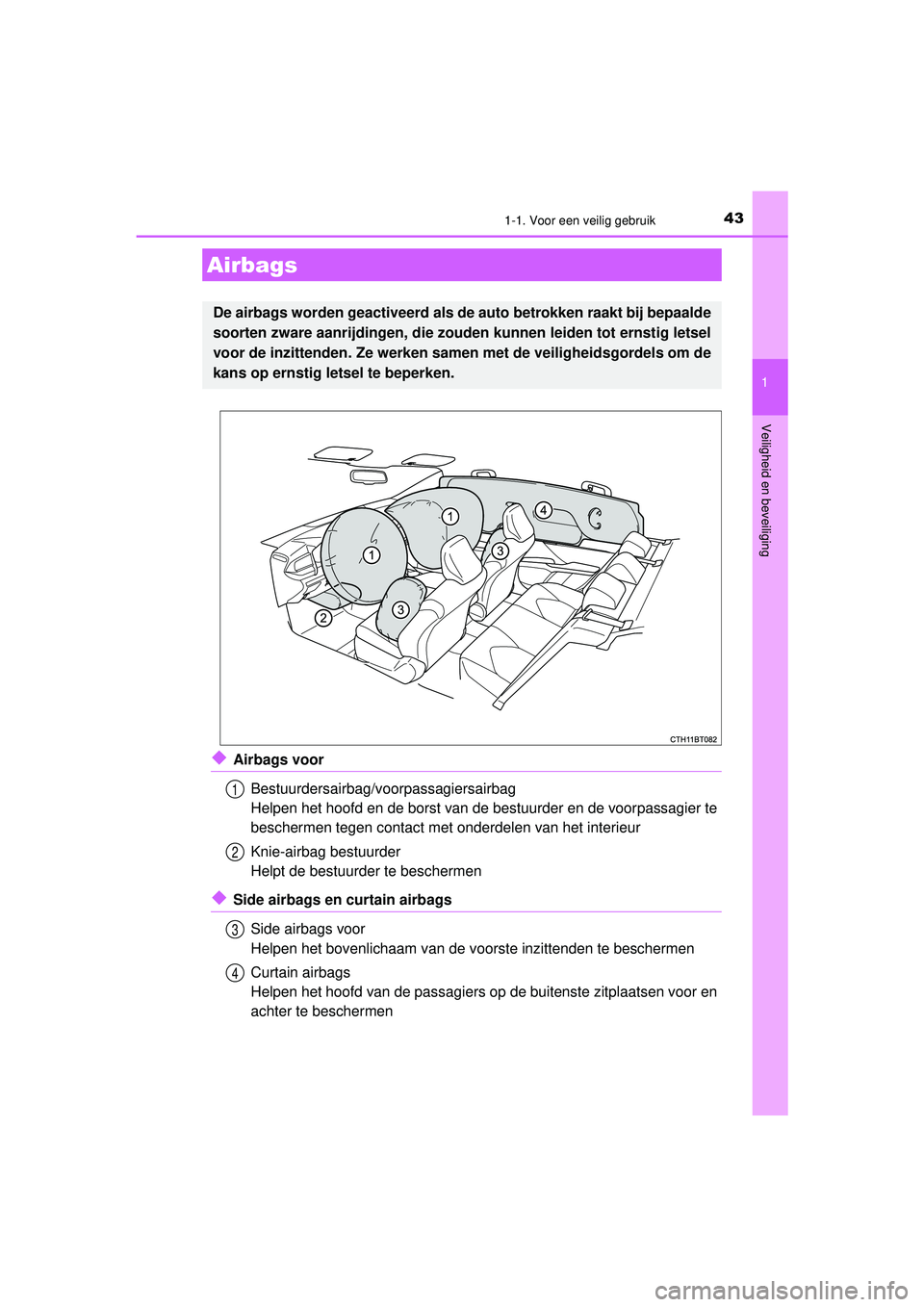 TOYOTA CAMRY 2022 Instructieboekje (in Dutch) 431-1. Voor een veilig gebruik
1
Veiligheid en beveiliging
CAMRY_HV_EE
◆Airbags voorBestuurdersairbag/voorpassagiersairbag
Helpen het hoofd en de borst van de bestuurder en de voorpassagier te
besch TOYOTA CAMRY 2022 Instructieboekje (in Dutch) 431-1. Voor een veilig gebruik
1
Veiligheid en beveiliging
CAMRY_HV_EE
◆Airbags voorBestuurdersairbag/voorpassagiersairbag
Helpen het hoofd en de borst van de bestuurder en de voorpassagier te
besch