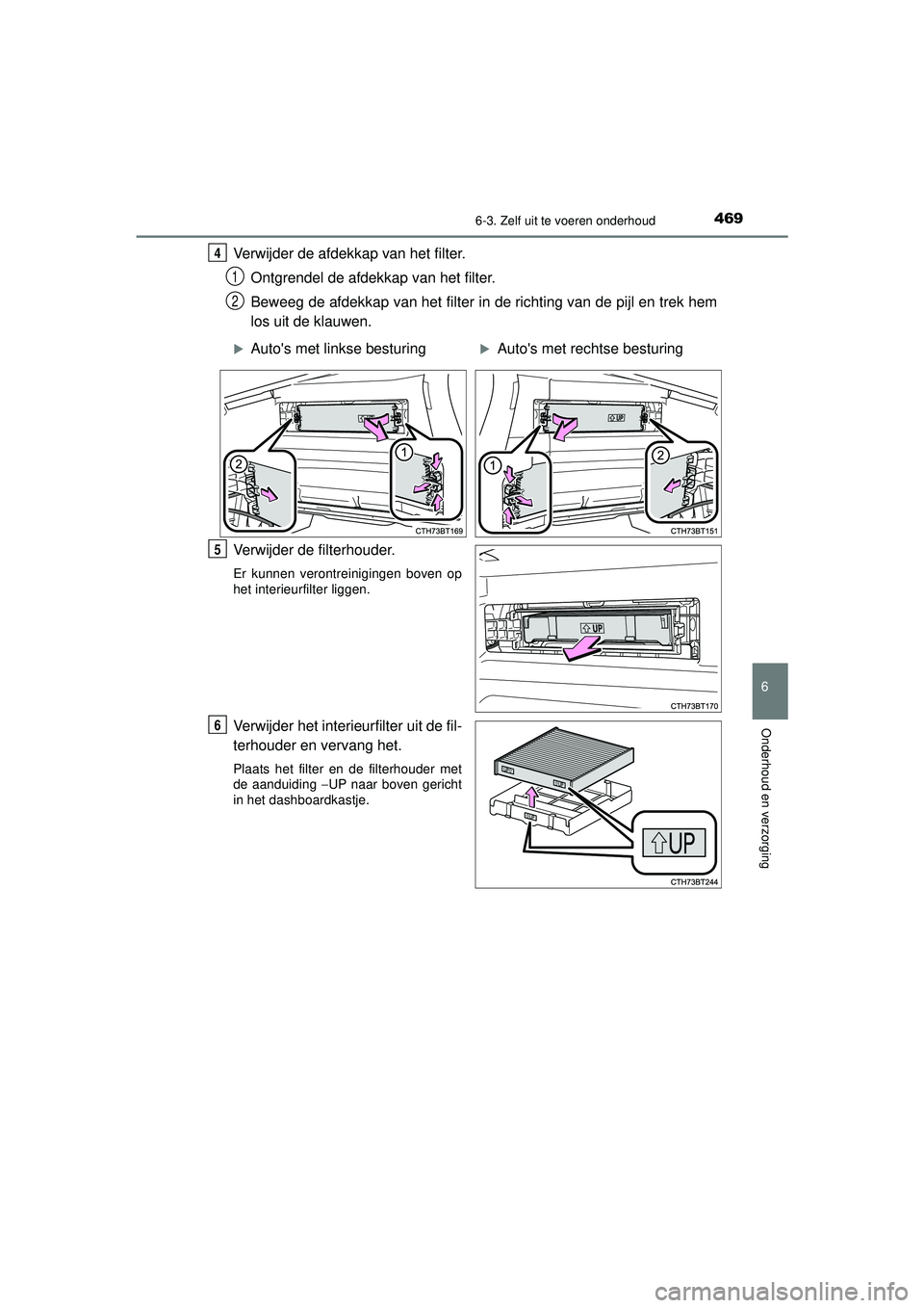 TOYOTA CAMRY 2022  Instructieboekje (in Dutch) 4696-3. Zelf uit te voeren onderhoud
CAMRY_HV_EE
6
Onderhoud en verzorging
Verwijder de afdekkap van het filter.Ontgrendel de afdekkap van het filter. 
Beweeg de afdekkap van het filter in de richting