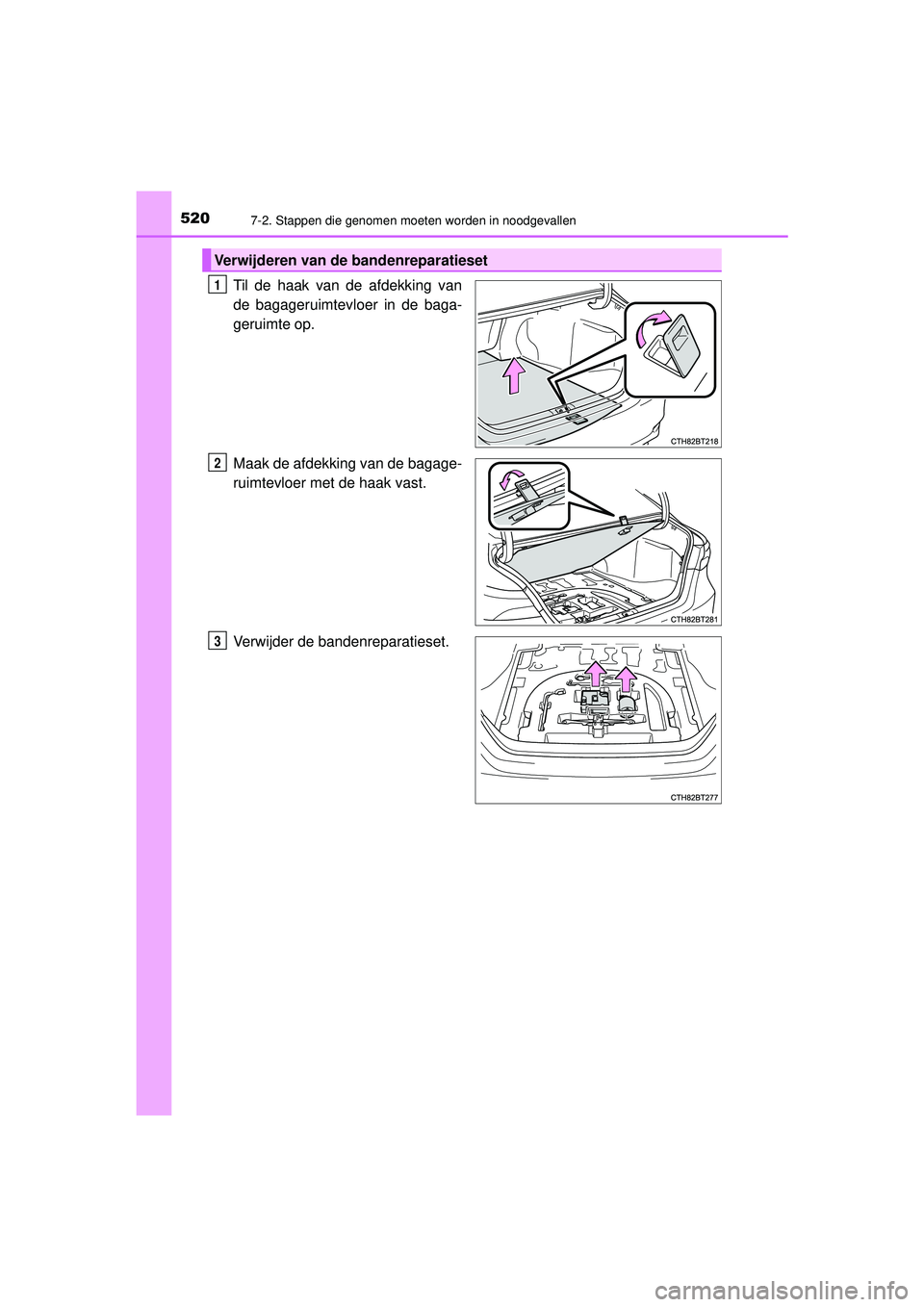 TOYOTA CAMRY 2022  Instructieboekje (in Dutch) 5207-2. Stappen die genomen moeten worden in noodgevallen
CAMRY_HV_EE
Til de haak van de afdekking van
de bagageruimtevloer in de baga-
geruimte op.
Maak de afdekking van de bagage-
ruimtevloer met de